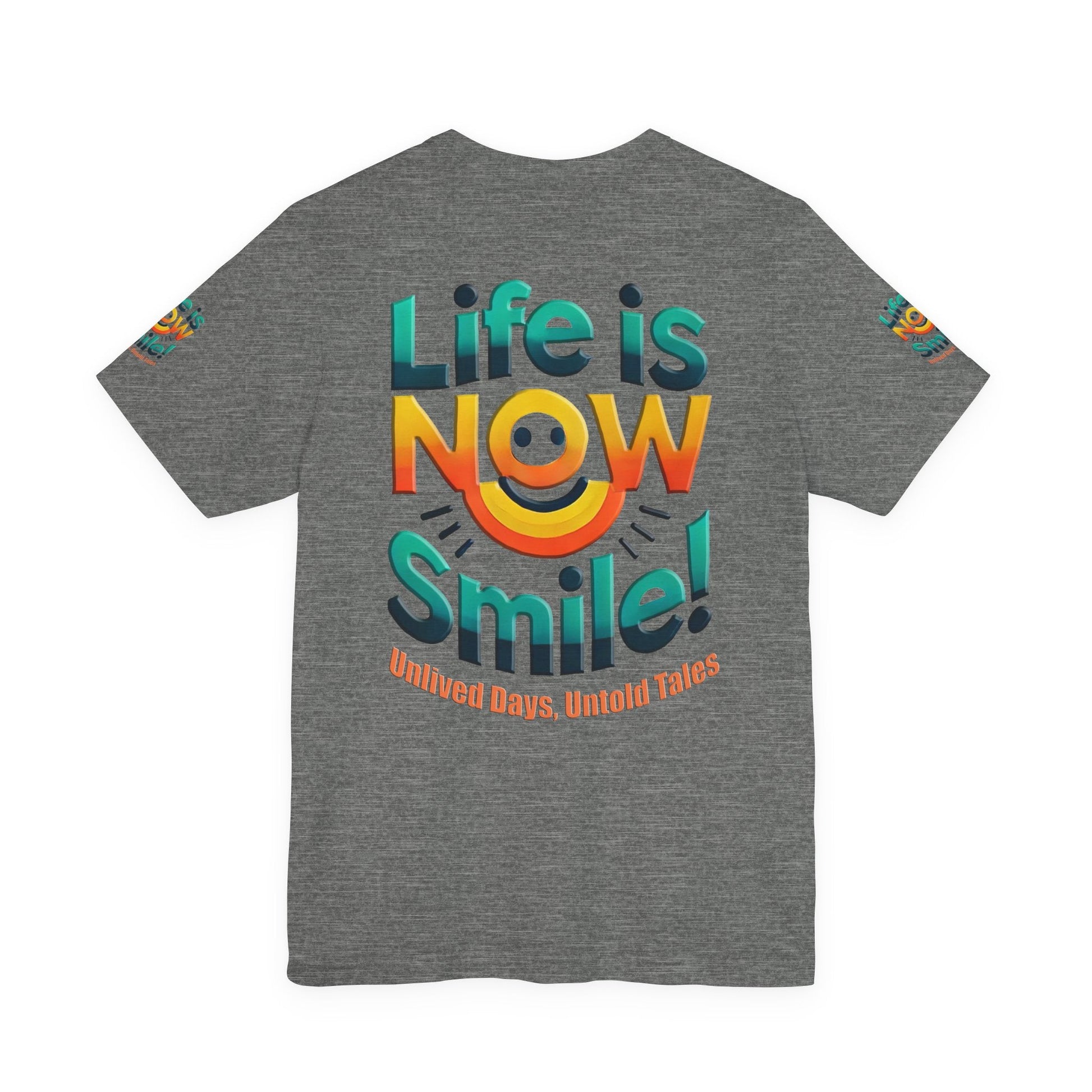 Unisex Jersey Short Sleeve T-shirt - Life Is Now Smile -Classic Fit