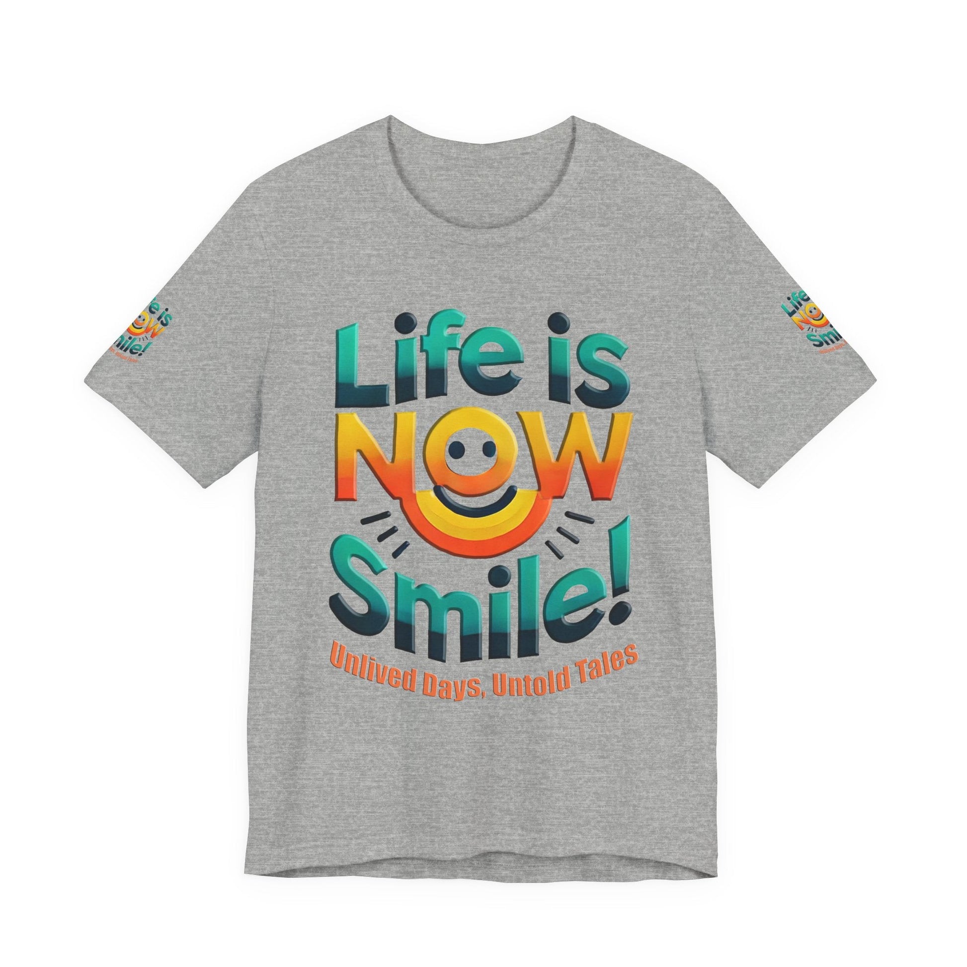 Unisex Jersey Short Sleeve T-shirt - Life Is Now Smile -Classic Fit