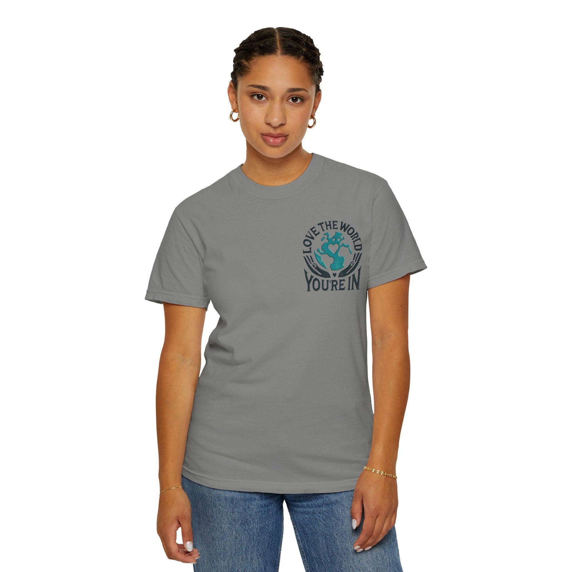 Unisex Garment-Dyed T-shirt -Love the World You're In 58 Unique Colors