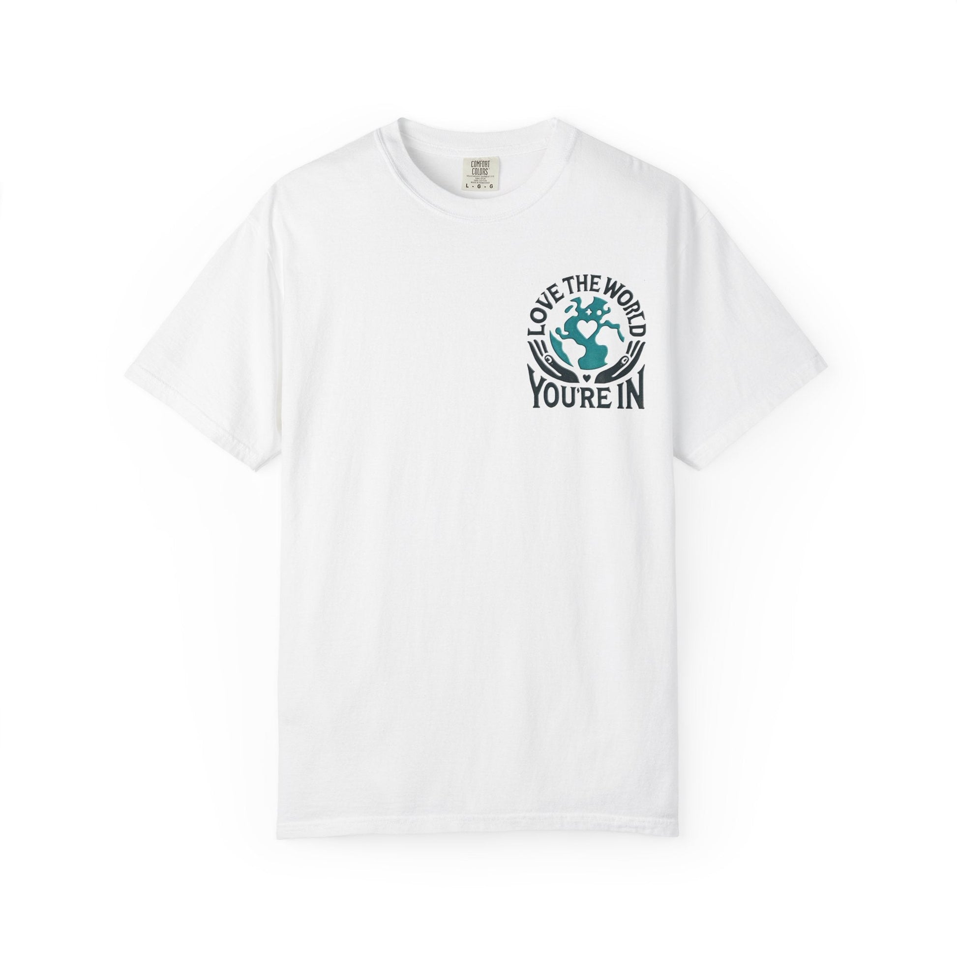 Unisex Garment-Dyed T-shirt -Love the World You're In 58 Unique Colors