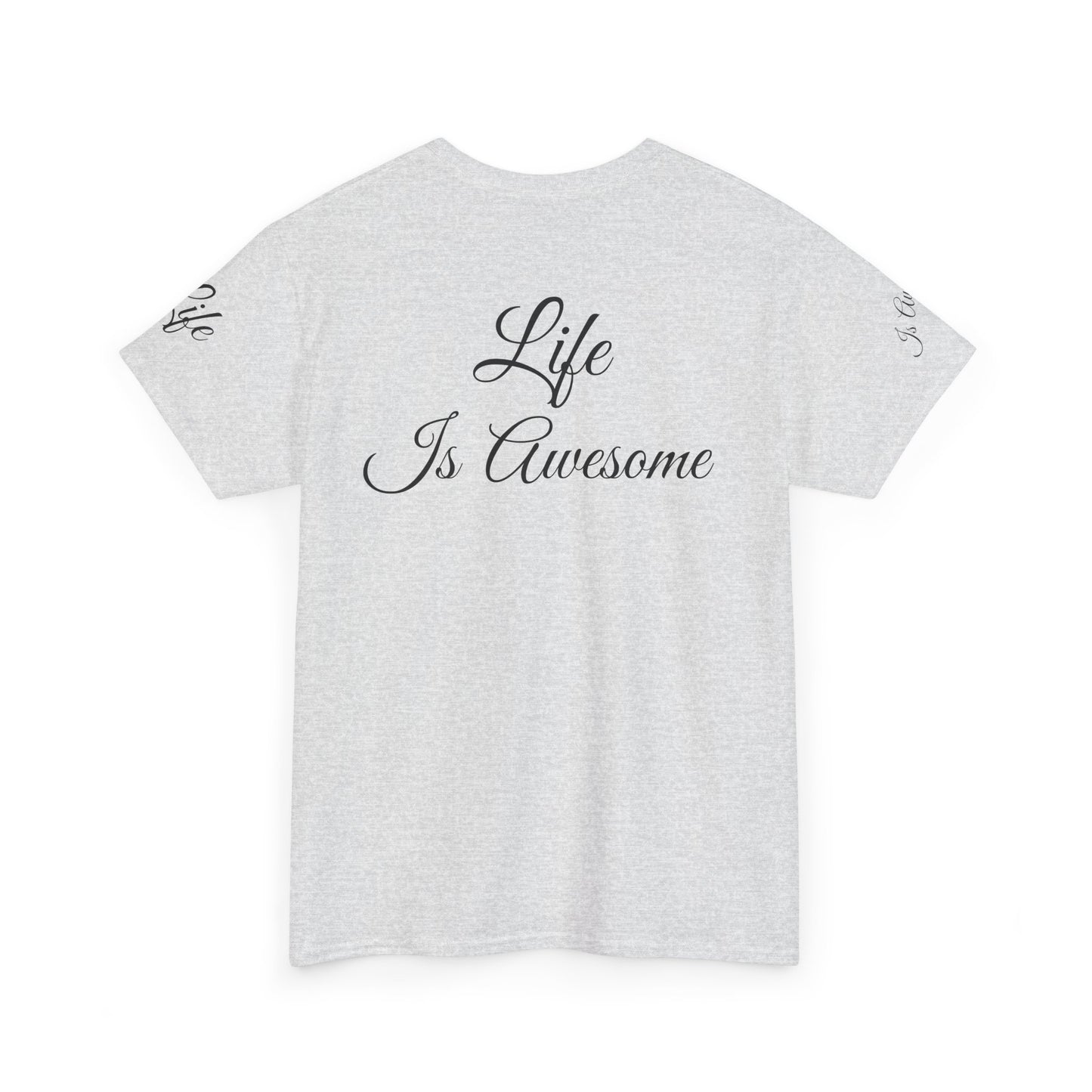 Unisex Heavy Cotton Tee " Life Is Awesome"