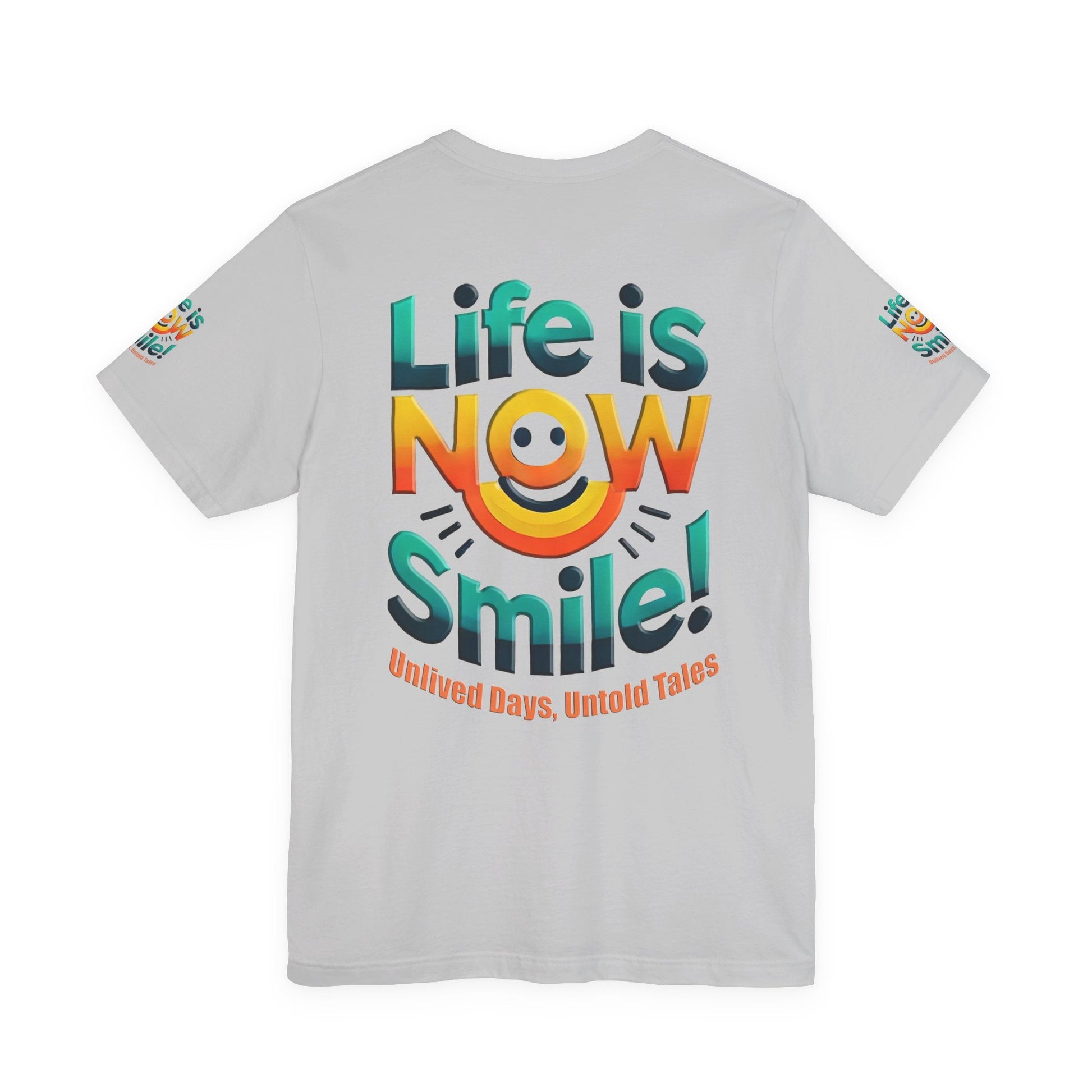 Unisex Jersey Short Sleeve T-shirt - Life Is Now Smile -Classic Fit