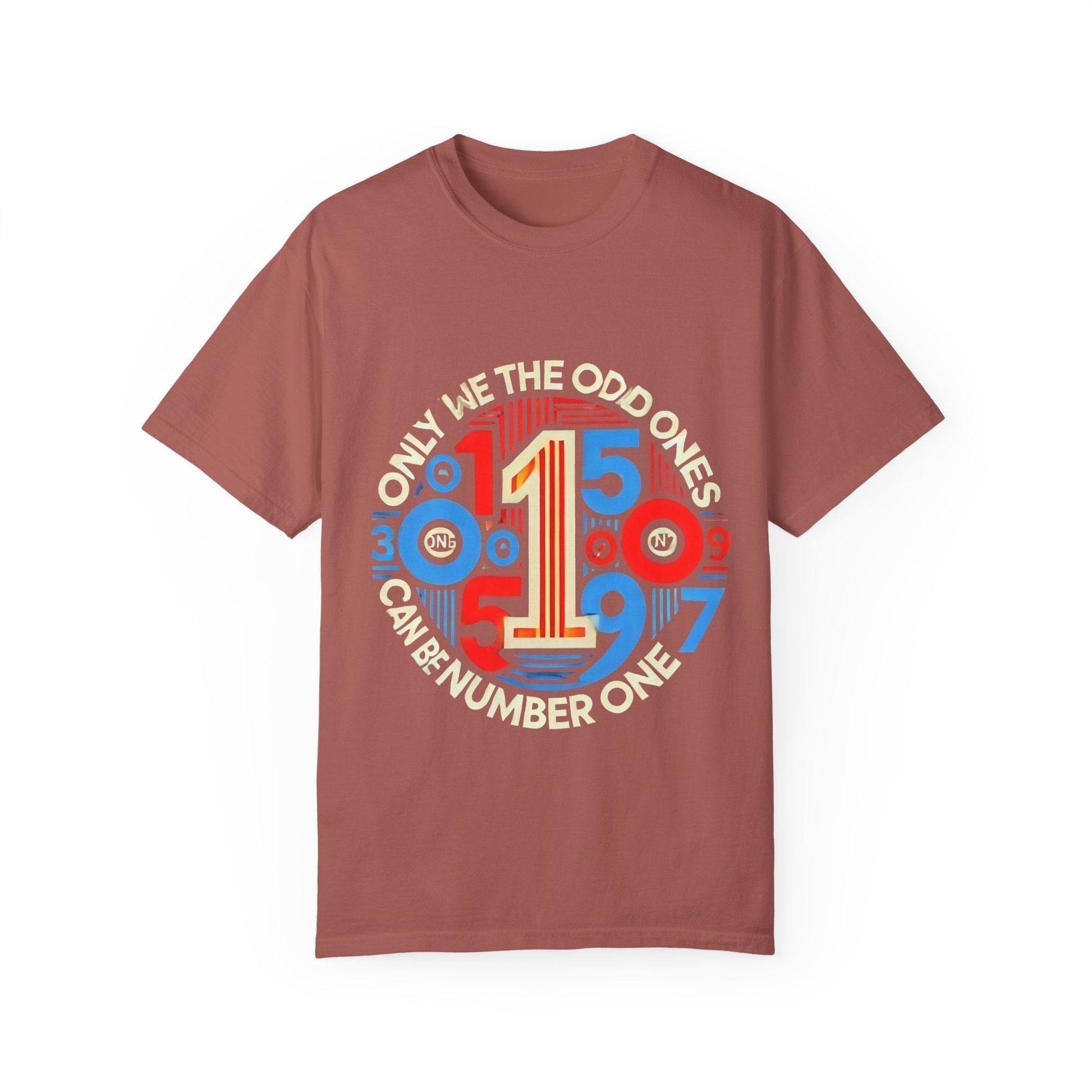 Garment-Dyed Unisex T-Shirt -Only We The Odd Ones Can Be Number One