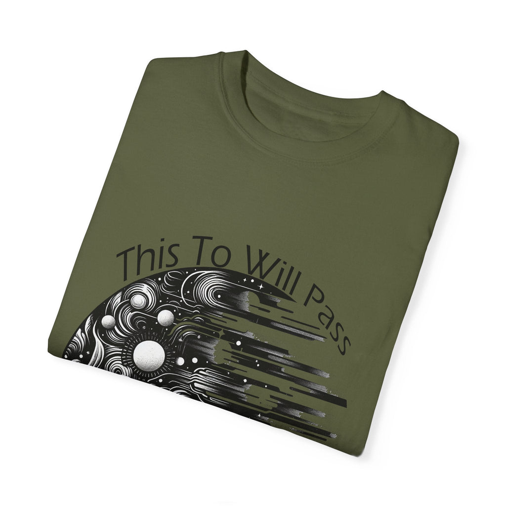 Unisex garment-dyed t-shirt with "This Too Will Pass" inspirational message in green.