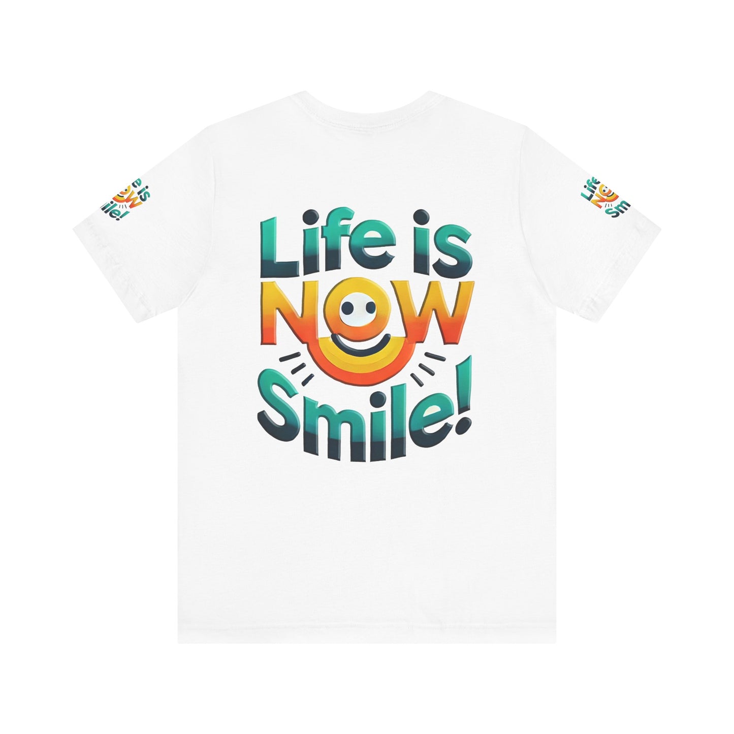 Unisex Jersey Short Sleeve Tee" Life Is Now Smile"