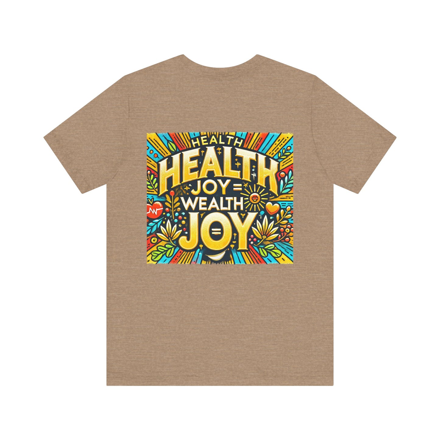 Unisex Jersey Short Sleeve Tee "Health Joy = Wealth Joy"