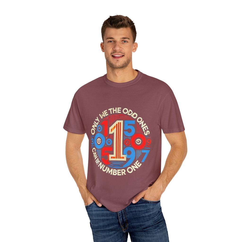 Garment-Dyed Unisex T-Shirt -Only We The Odd Ones Can Be Number One
