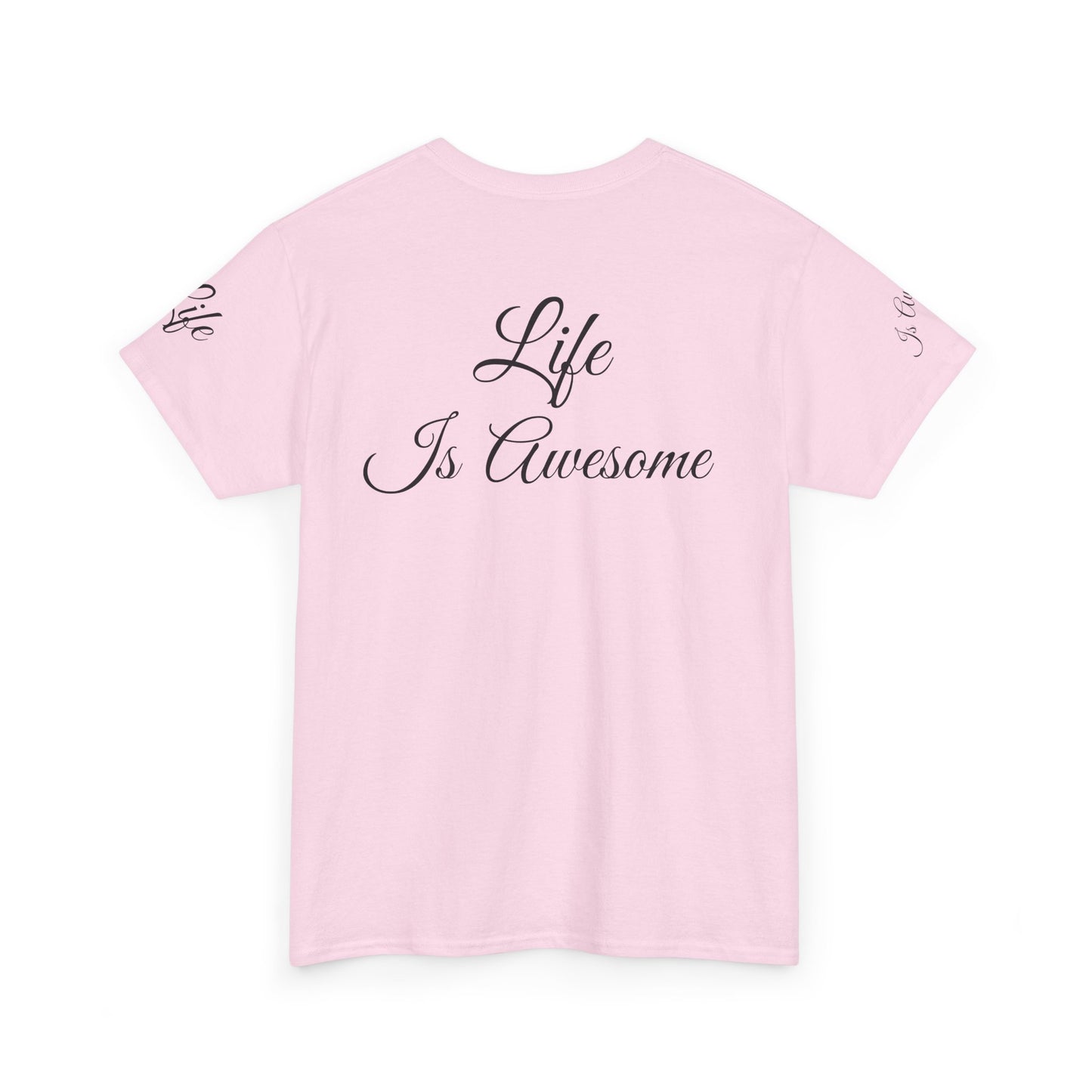 Unisex Heavy Cotton Tee " Life Is Awesome"