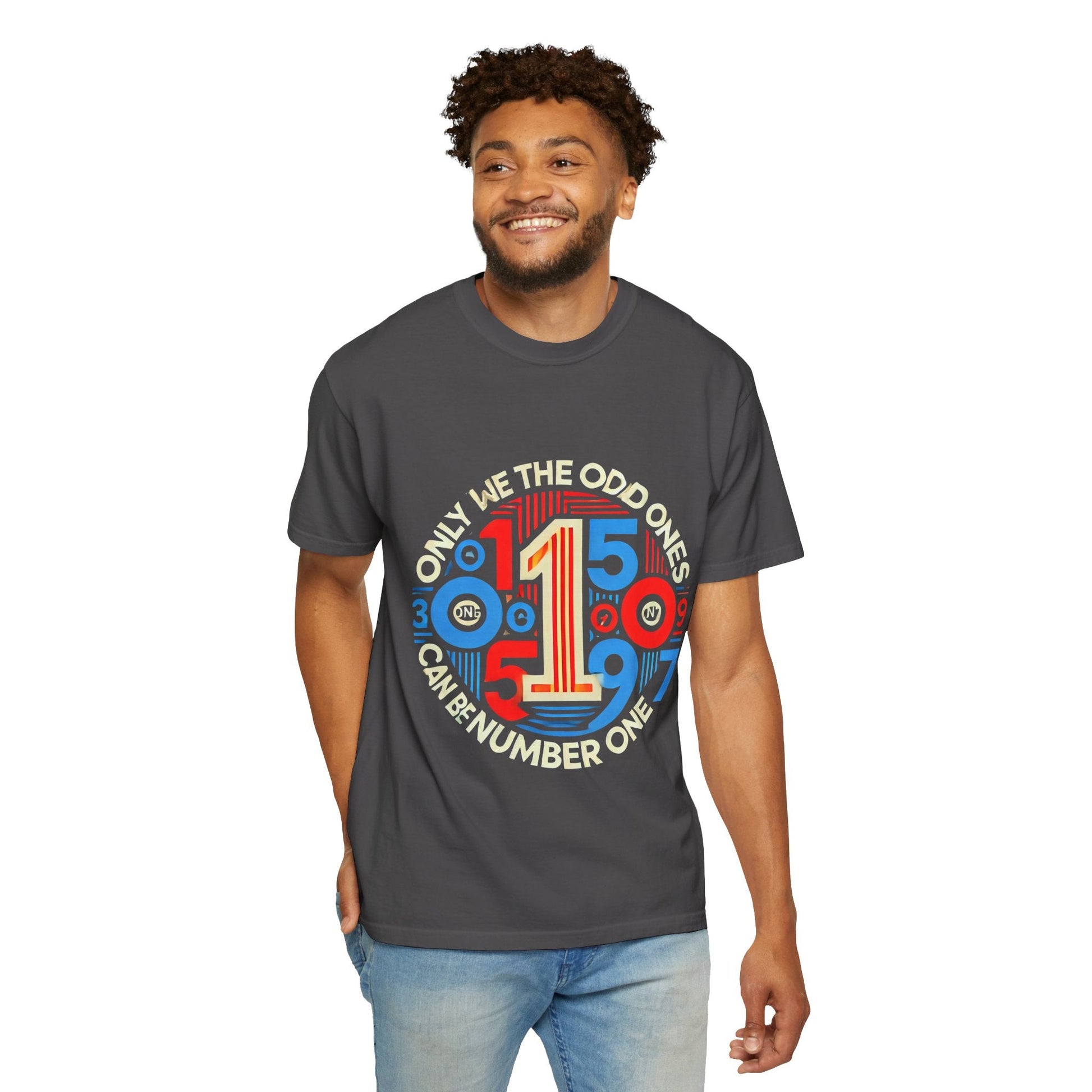 Garment-Dyed Unisex T-Shirt - Only We The Odd Ones Can Be Number One