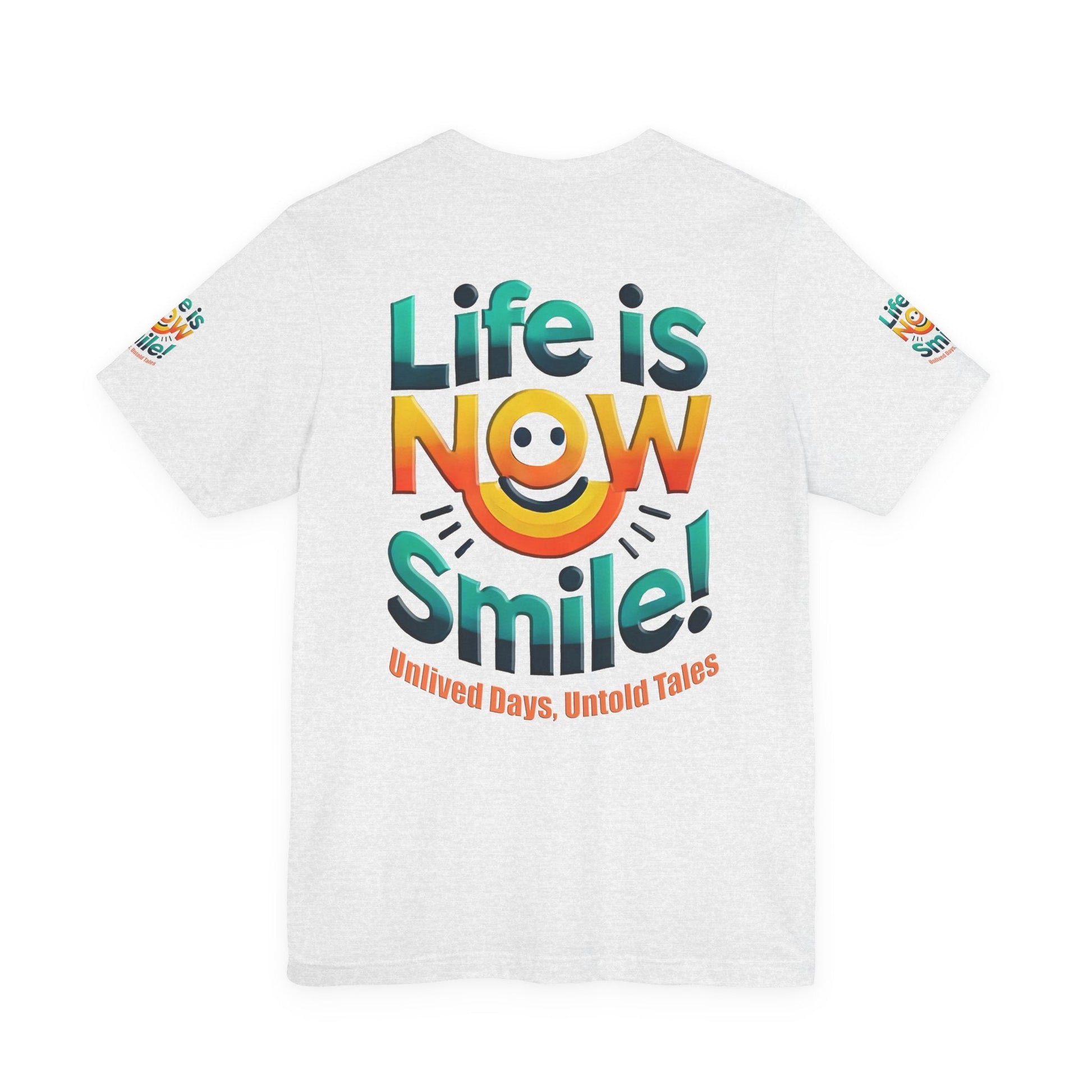 Unisex Jersey Short Sleeve T-shirt - Life Is Now Smile -Classic Fit