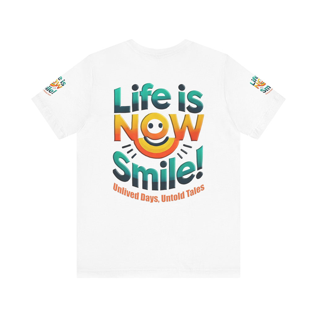 Unisex Jersey Short Sleeve T-shirt - Life Is Now Smile -Classic Fit