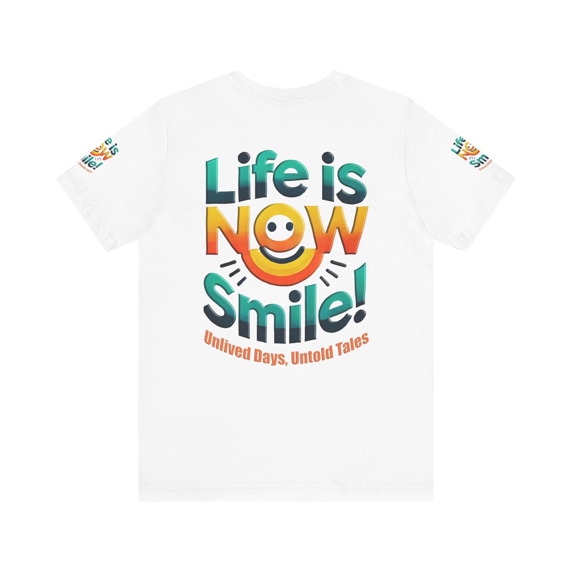 Unisex Jersey Short Sleeve T-shirt - Life Is Now Smile -Classic Fit