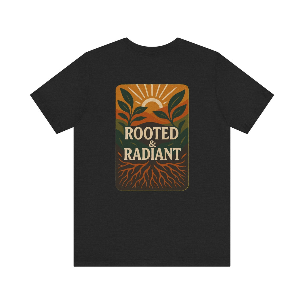 Rooted and Radiant T-shirt | Nature-Inspired Unisex Short Sleeve Tee