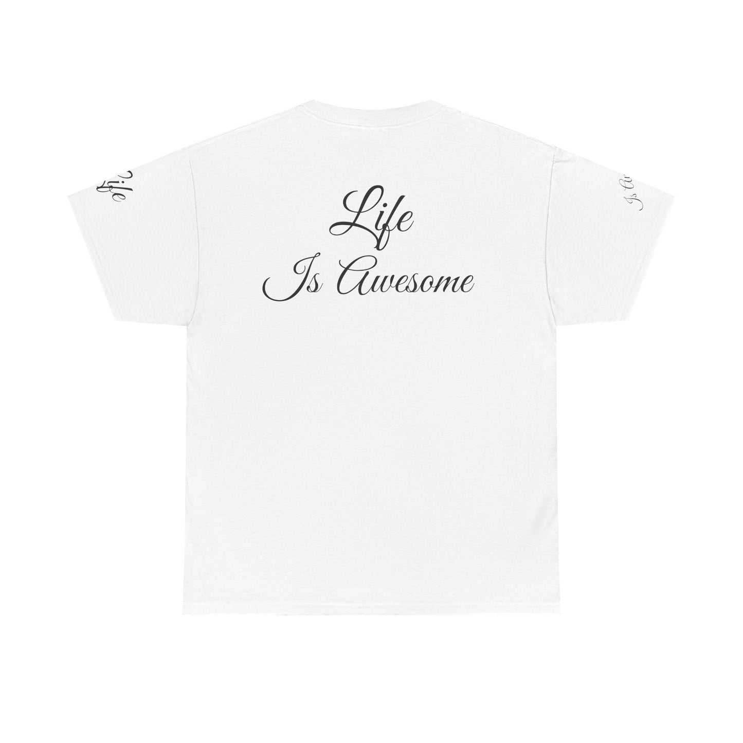 Unisex Heavy Cotton Tee " Life Is Awesome"