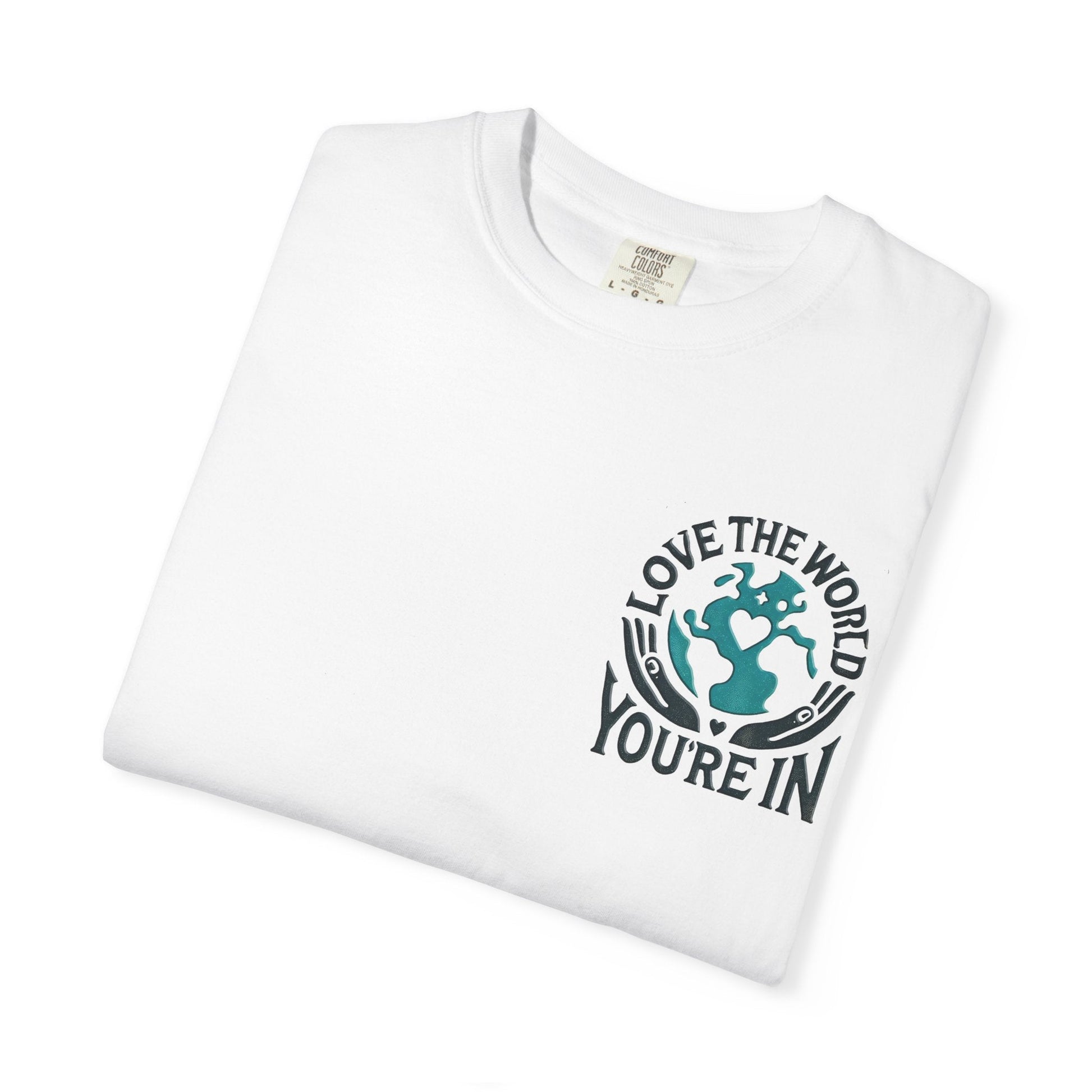 Unisex Garment-Dyed T-shirt -Love the World You're In 58 Unique Colors