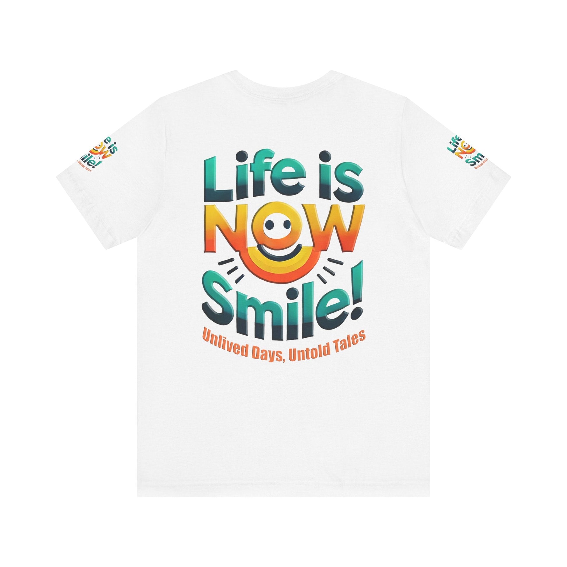 Unisex Jersey Short Sleeve T-shirt - Life Is Now Smile -Classic Fit