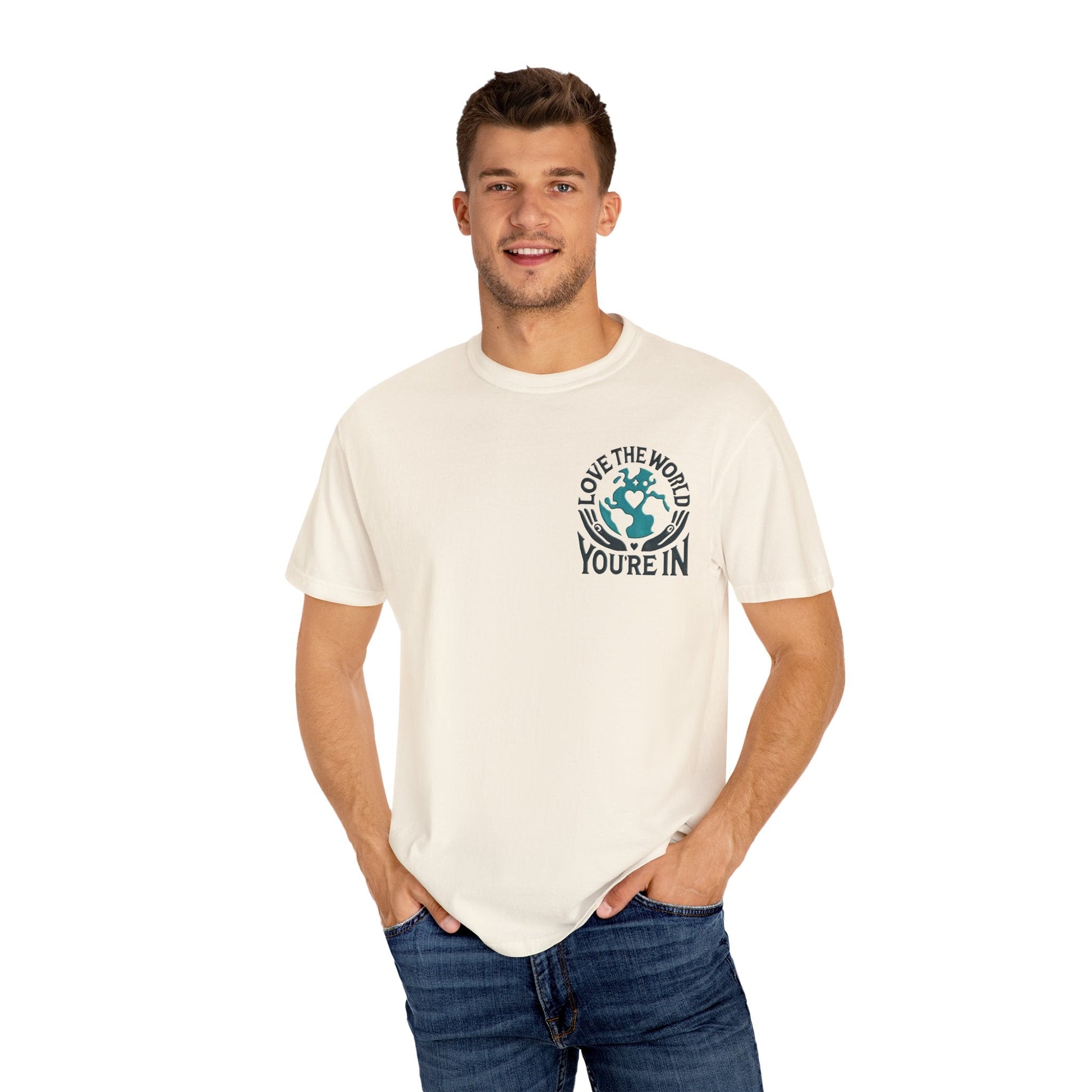 Unisex Garment-Dyed T-shirt -Love the World You're In 58 Unique Colors