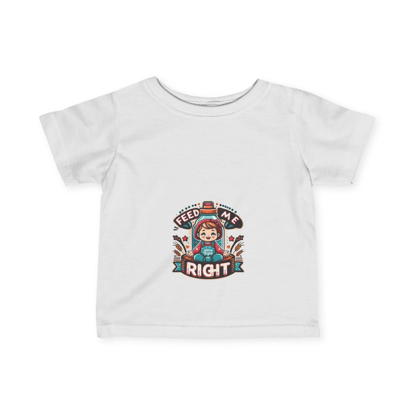 Infant Fine Jersey Tee " Feed Me Right"