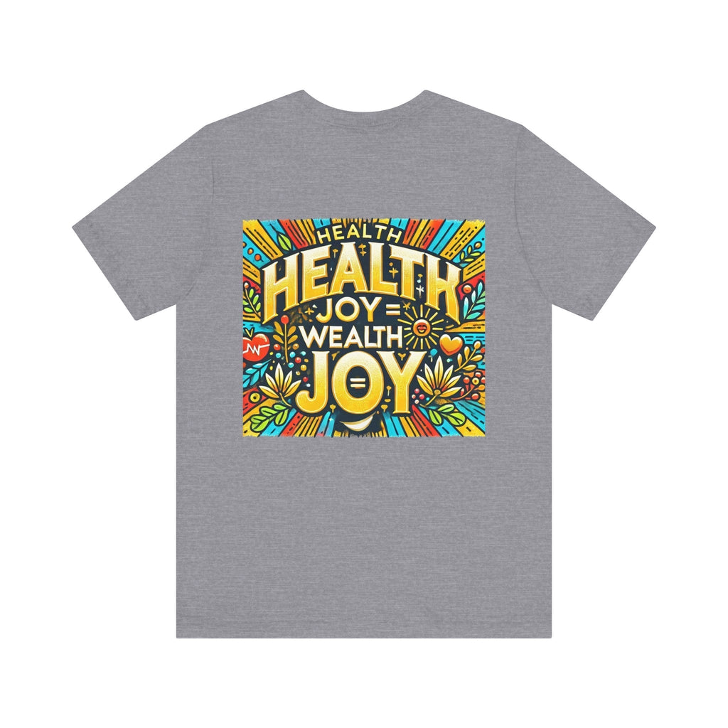 Unisex Jersey Short Sleeve T-shirt - Health Joy = Wealth Joy Classic Fit