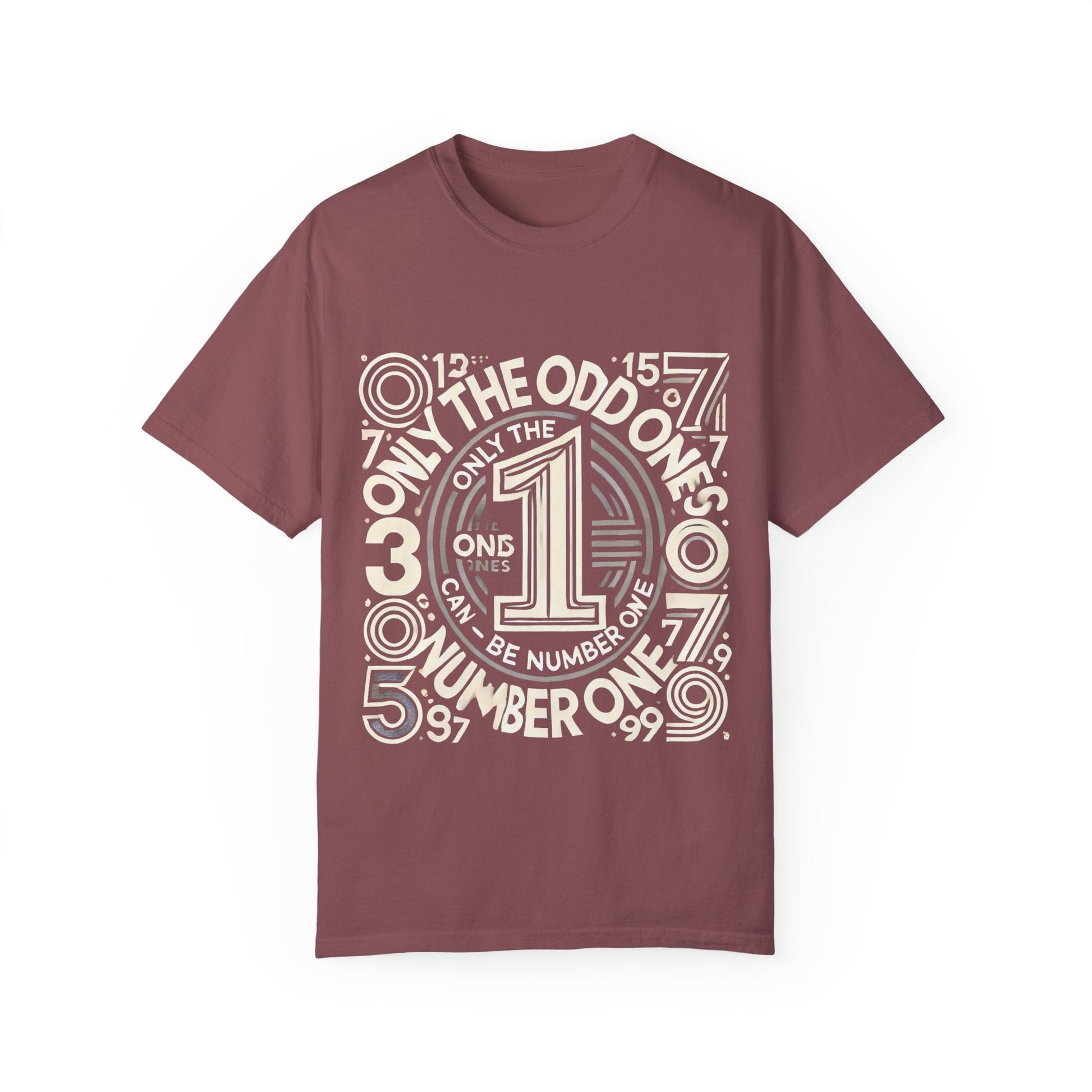 Unisex Garment-Dyed T-Shirt with "Only the Odd Ones Can Be Number One" print.