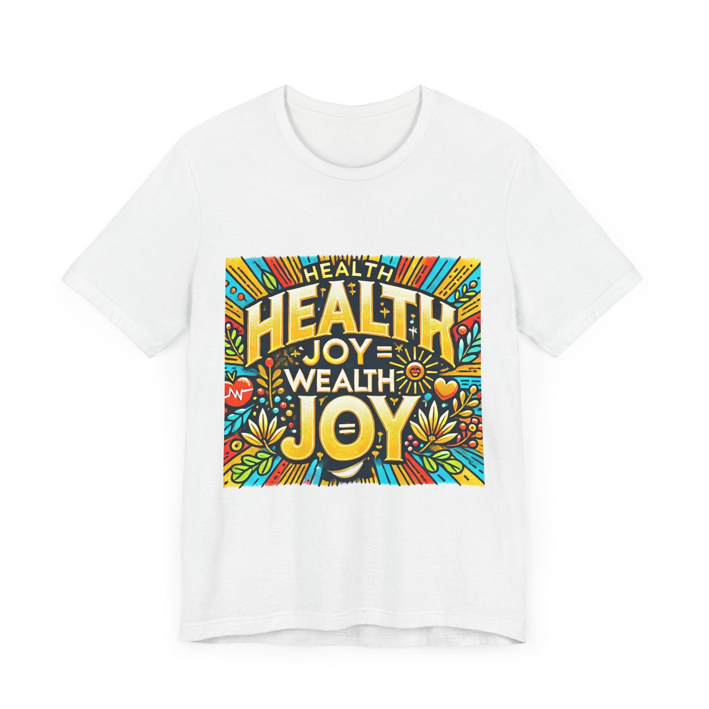 Unisex Jersey Short Sleeve Tee "Health Joy = Wealth Joy"