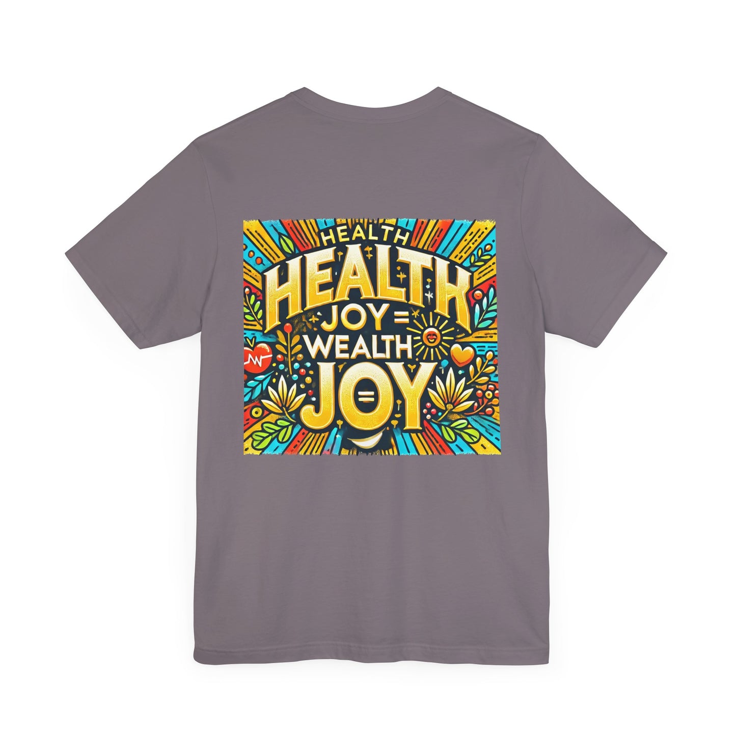 Unisex Jersey Short Sleeve Tee "Health Joy = Wealth Joy"