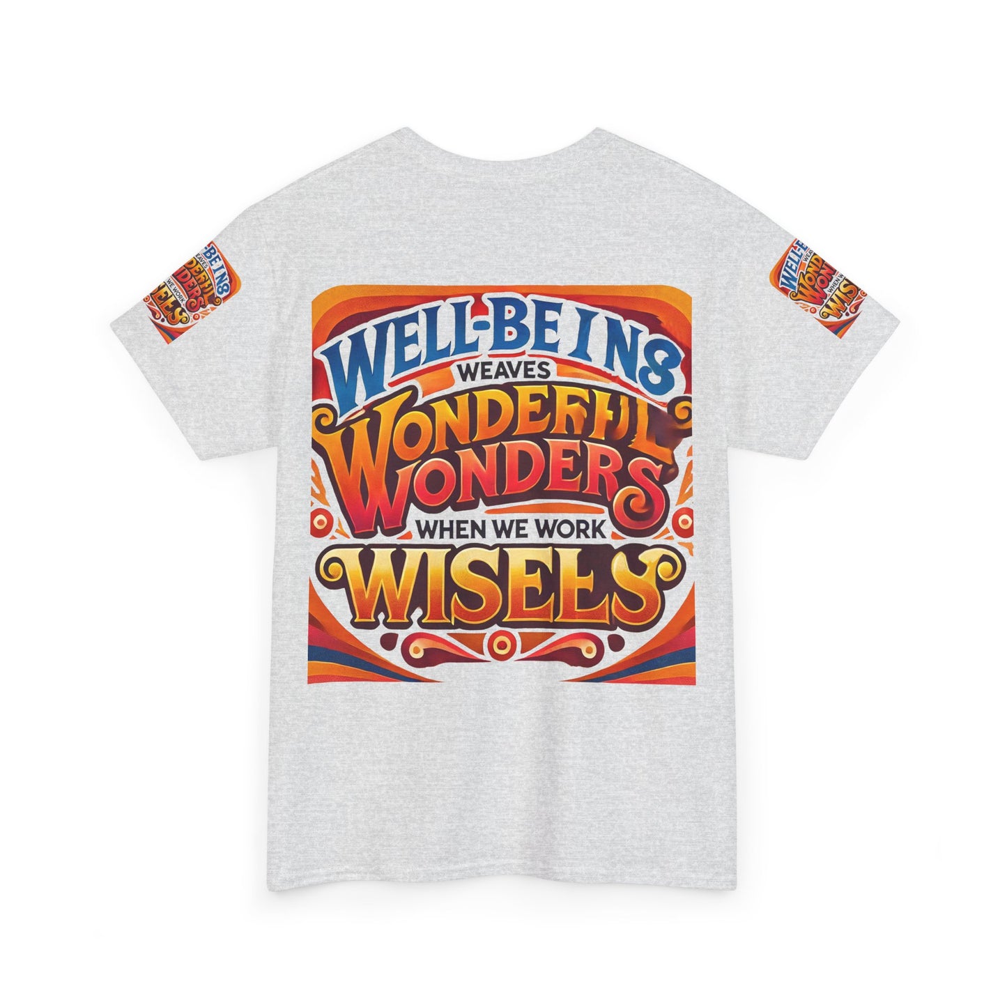 Unisex Heavy Cotton Tee"Well Being Weaves Wonderful Wonders When We Work Wisely"