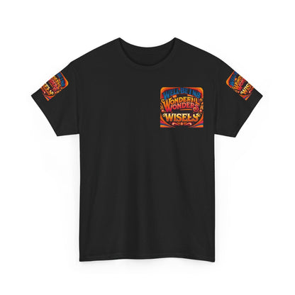 Unisex heavy cotton tee with motivational design "Well Being Weaves Wonderful Wonders When We Work Wisely", seamless fit.