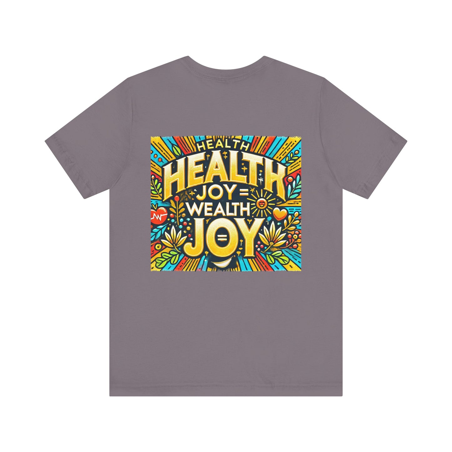 Unisex Jersey Short Sleeve Tee "Health Joy = Wealth Joy"