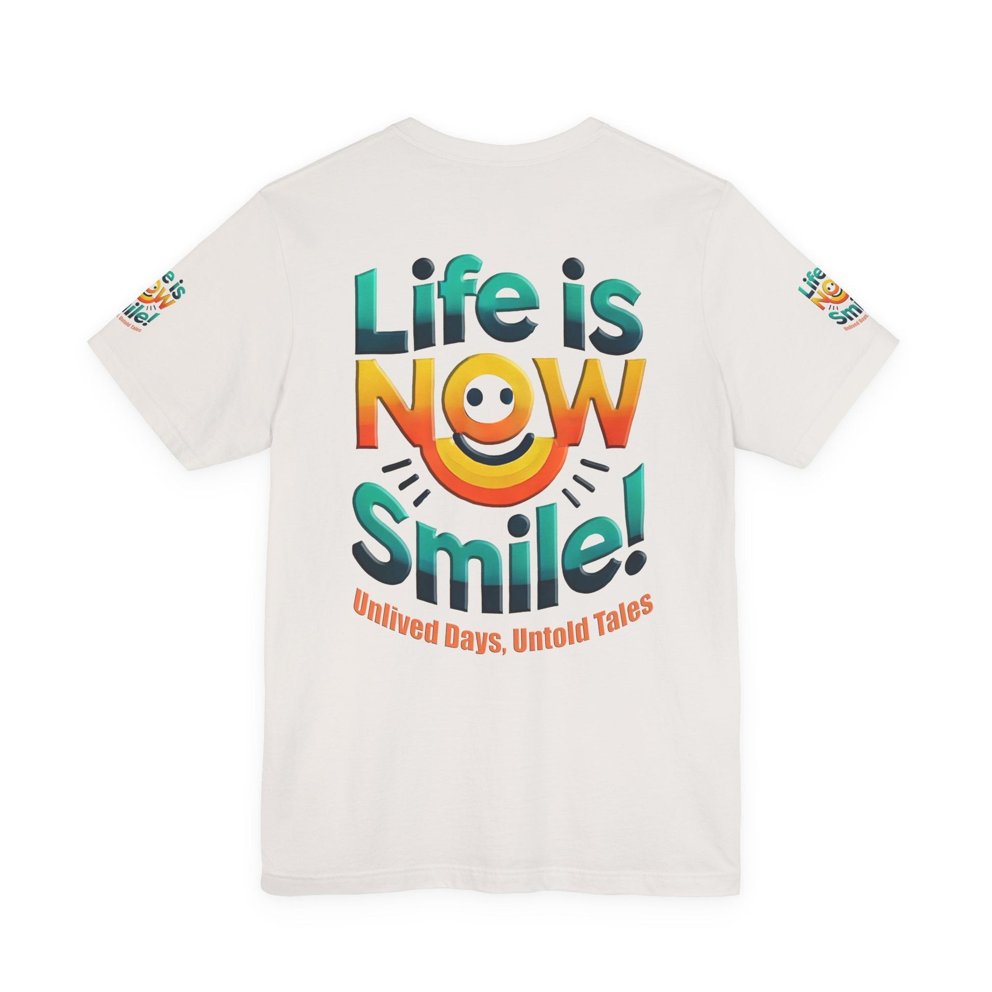 Unisex Jersey Short Sleeve T-shirt - Life Is Now Smile -Classic Fit