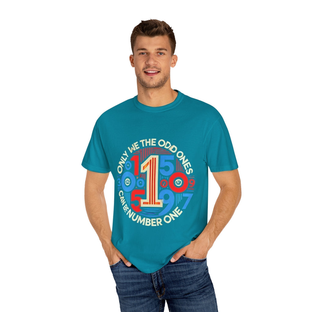 Garment-Dyed Unisex T-Shirt -Only We The Odd Ones Can Be Number One