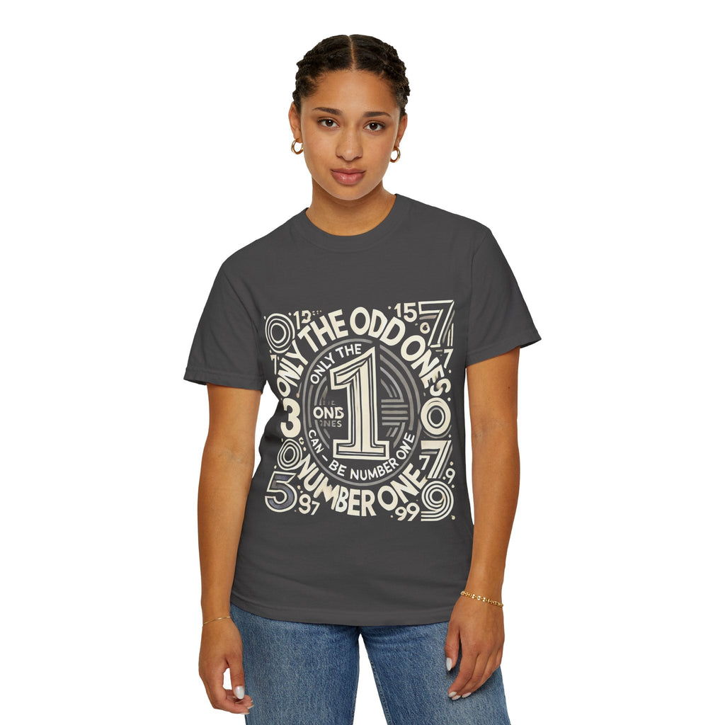 Unisex Garment-Dyed t-shirt - Only the Odd Ones Can Be Number One