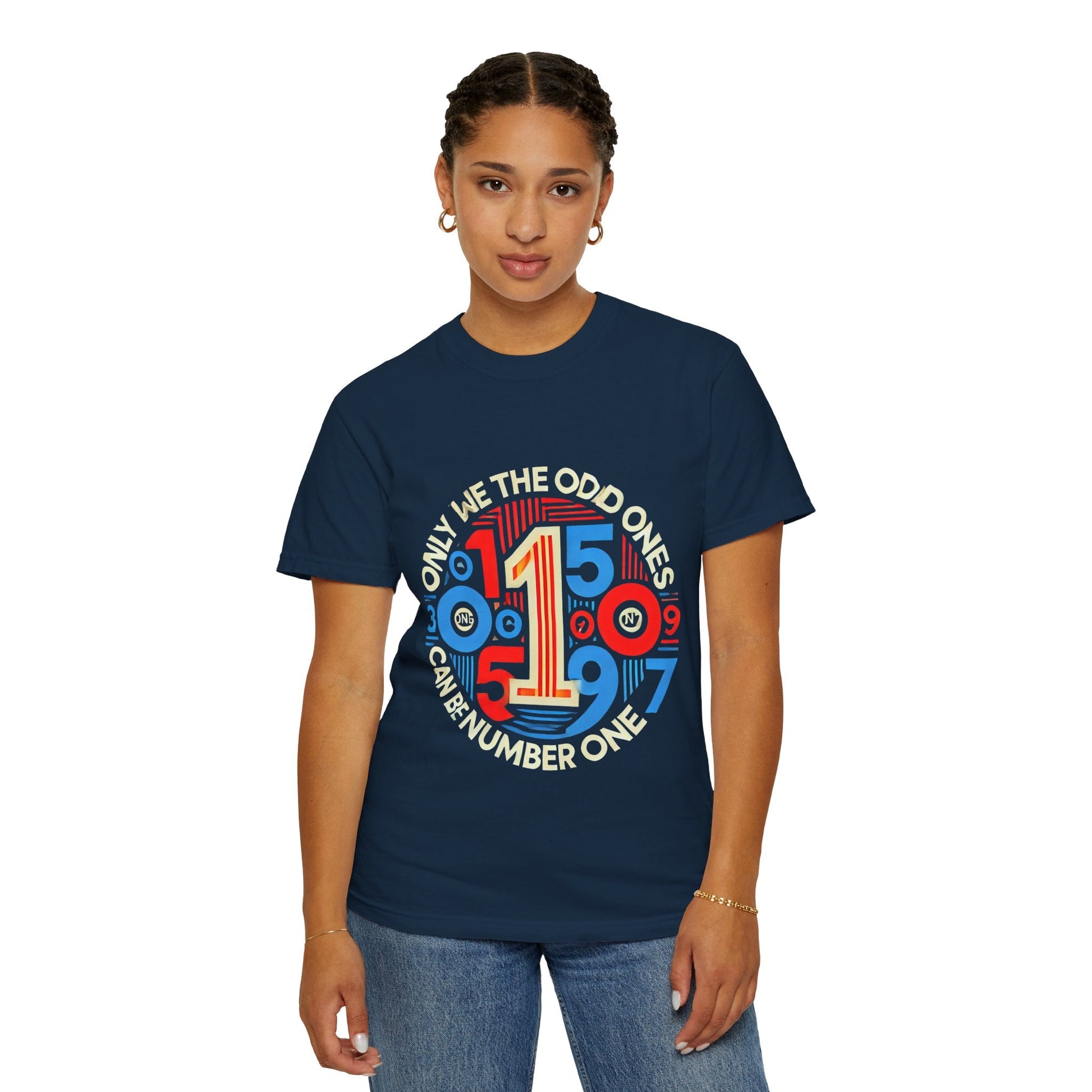 Garment-Dyed Unisex T-Shirt - Only We The Odd Ones Can Be Number One