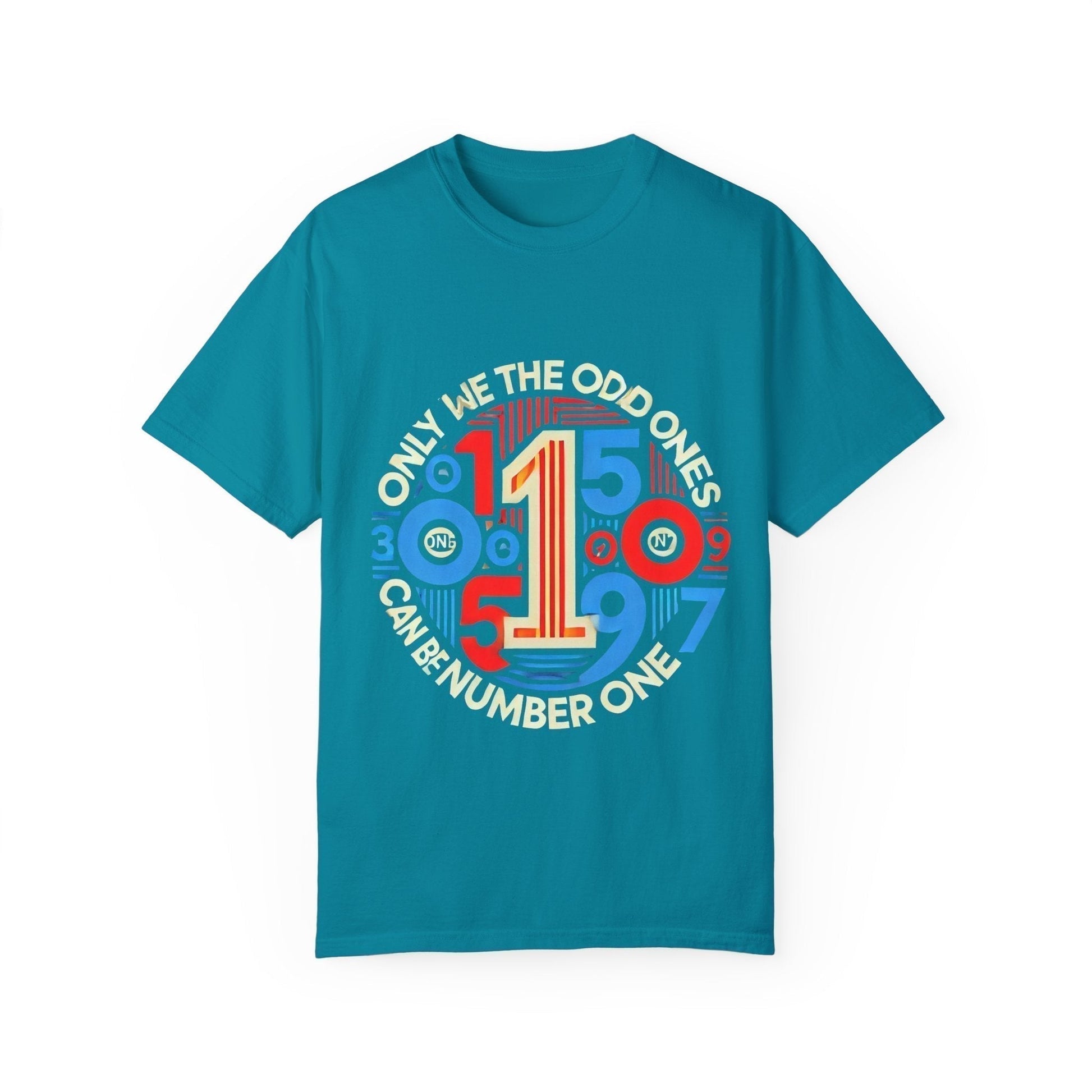 Garment-Dyed Unisex T-Shirt -Only We The Odd Ones Can Be Number One