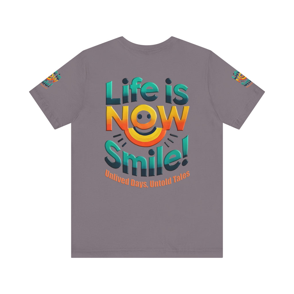 Unisex Jersey Short Sleeve T-shirt - Life Is Now Smile -Classic Fit