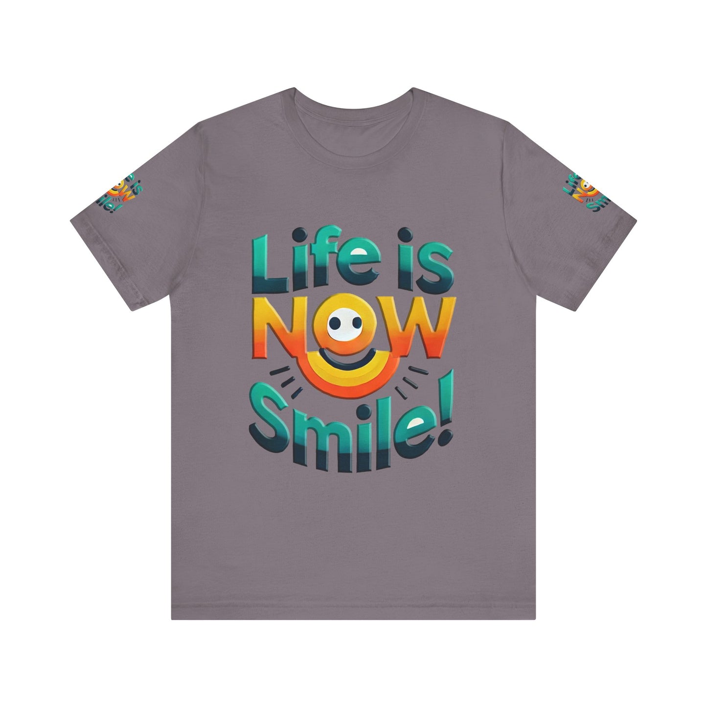 Unisex Jersey Short Sleeve Tee" Life Is Now Smile"