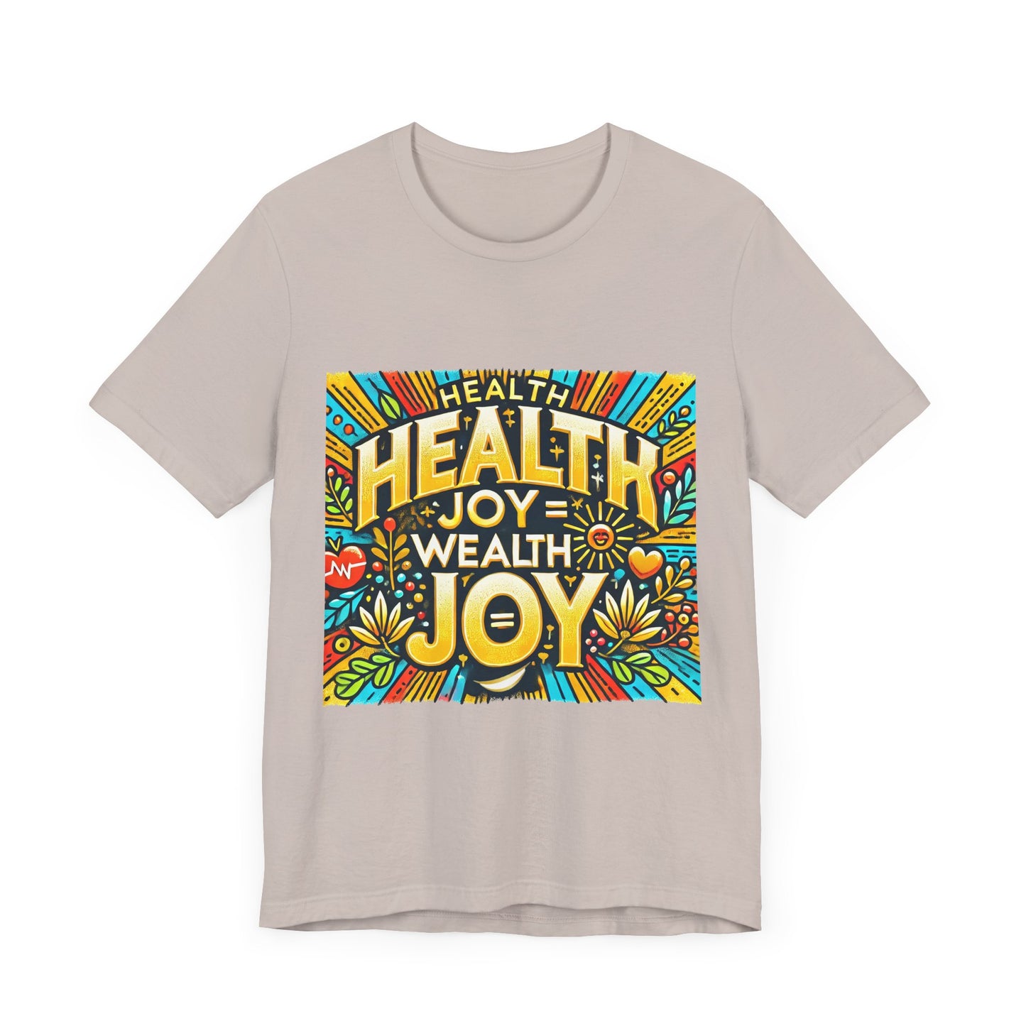 Unisex Jersey Short Sleeve Tee "Health Joy = Wealth Joy"