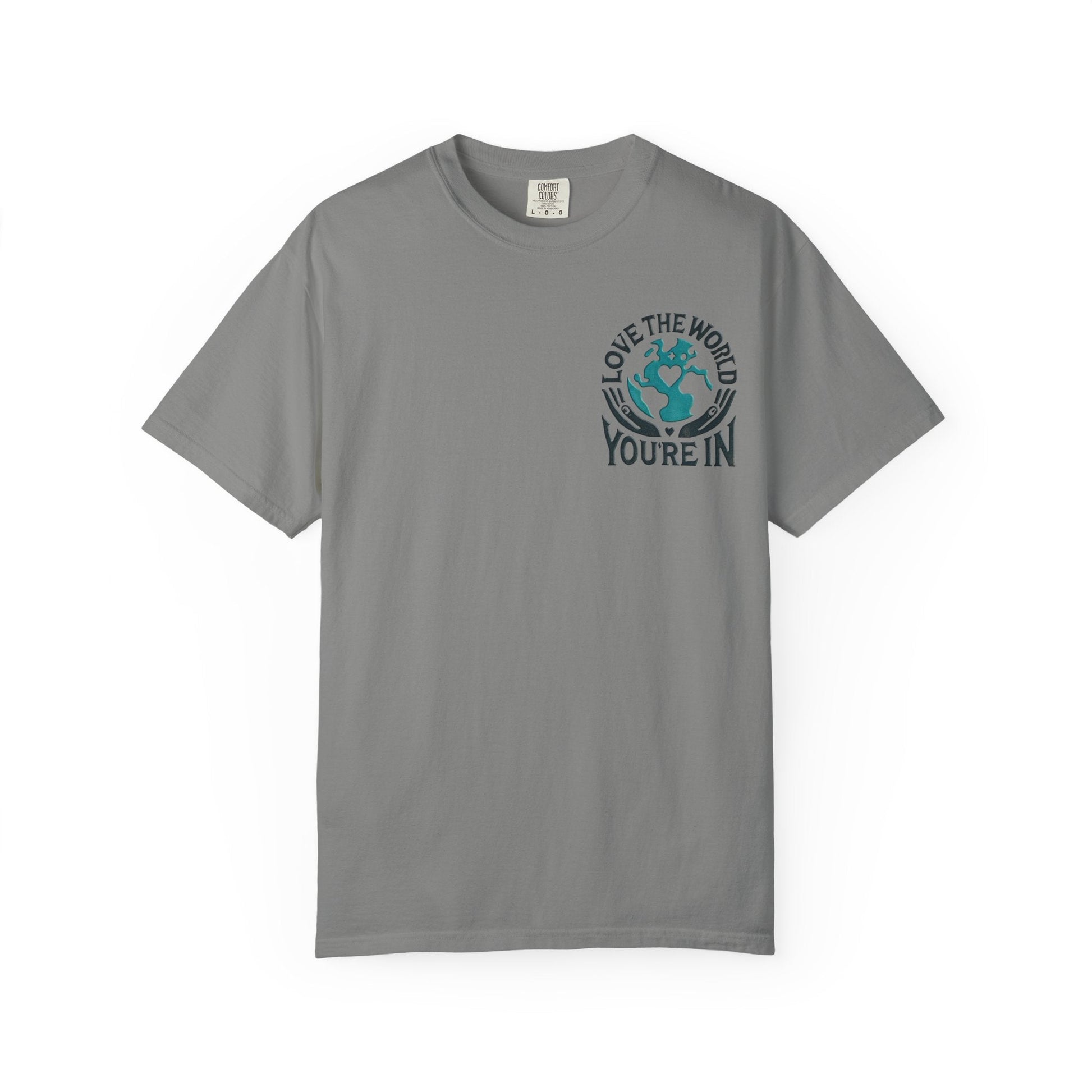 Unisex Garment-Dyed T-shirt -Love the World You're In 58 Unique Colors
