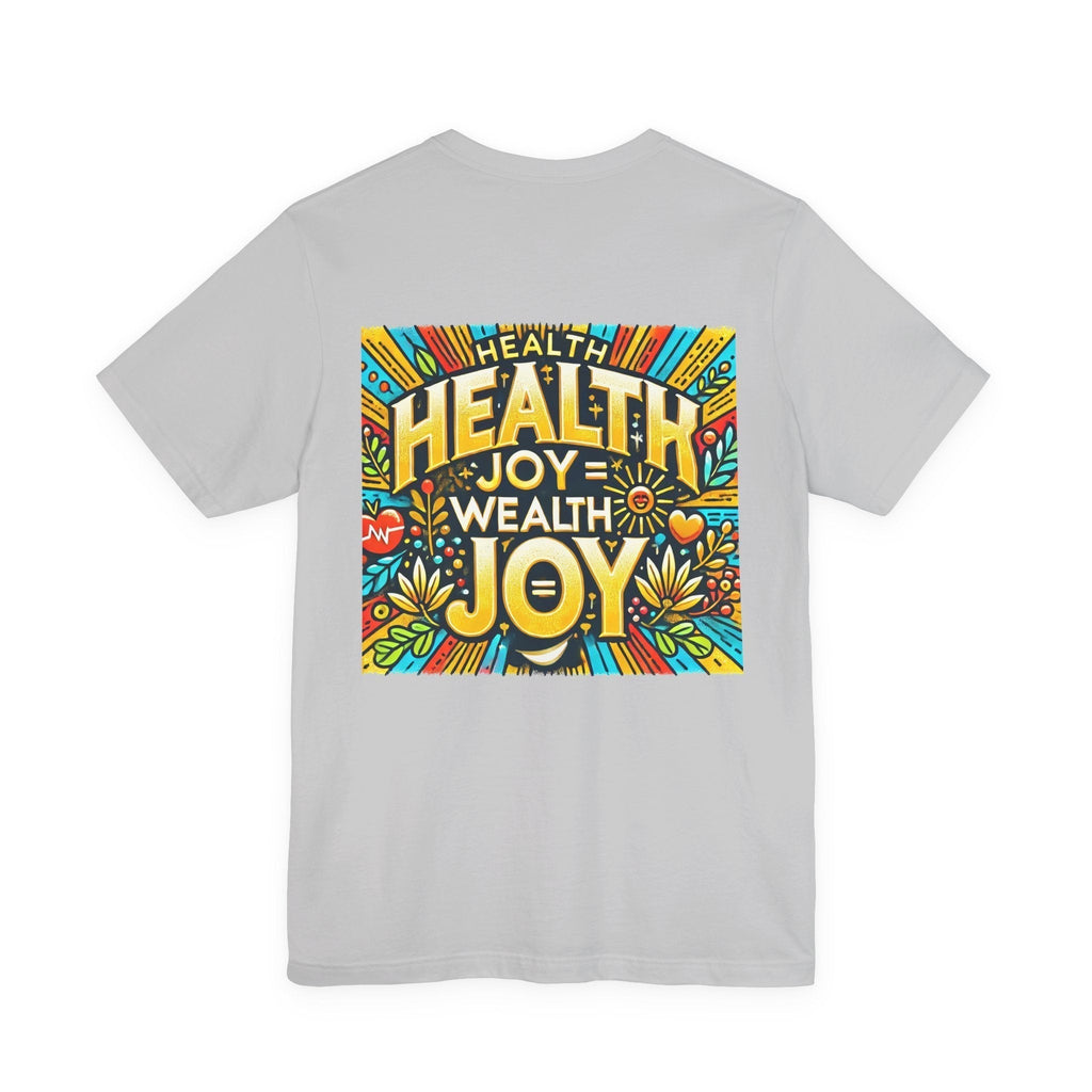 Unisex Jersey Short Sleeve T-shirt - Health Joy = Wealth Joy Classic Fit