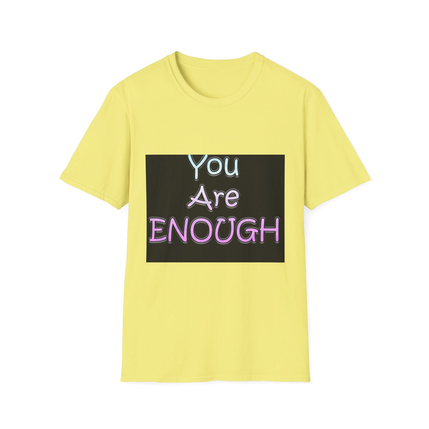 Unisex Softstyle T-Shirt" You Are Enough"