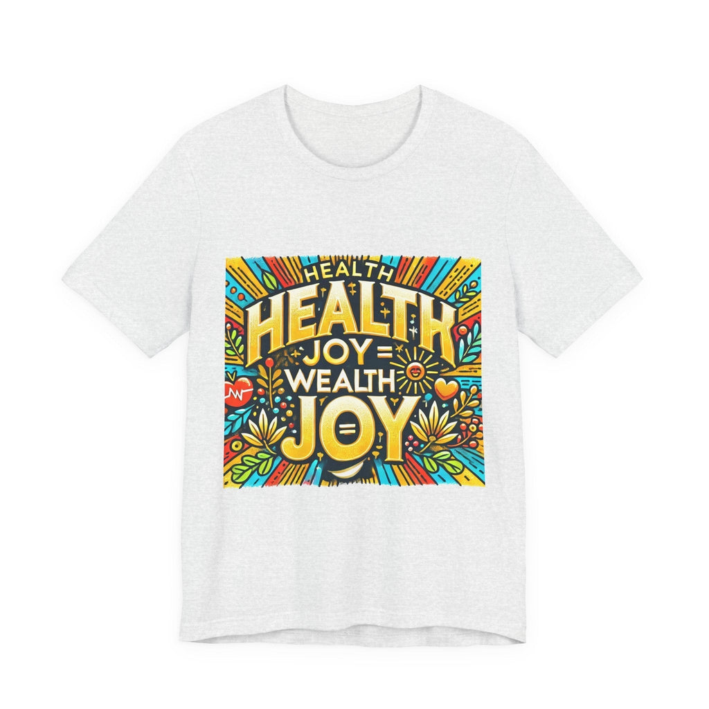 Unisex Jersey Short Sleeve T-shirt - Health Joy = Wealth Joy Classic Fit