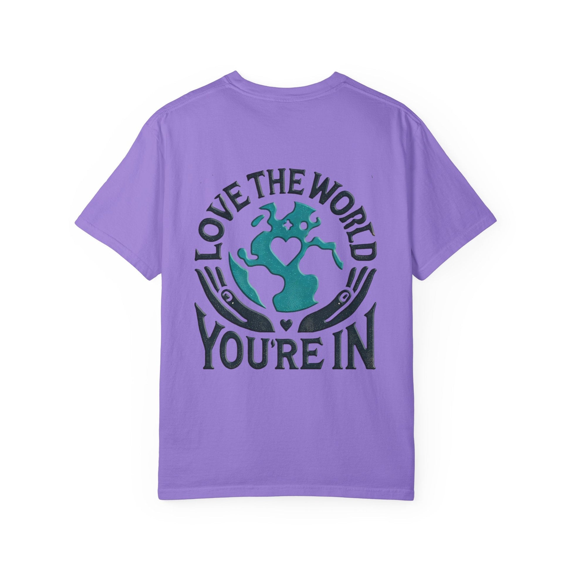 Unisex Garment-Dyed T-shirt -Love the World You're In 58 Unique Colors