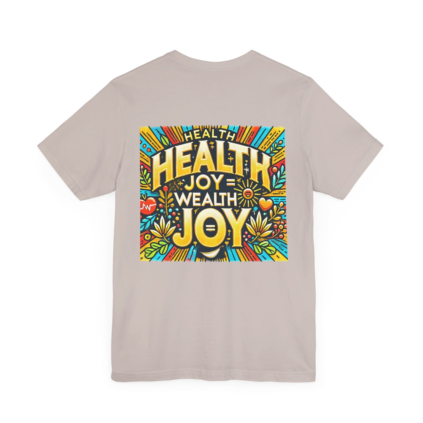 Unisex Jersey Short Sleeve Tee "Health Joy = Wealth Joy"