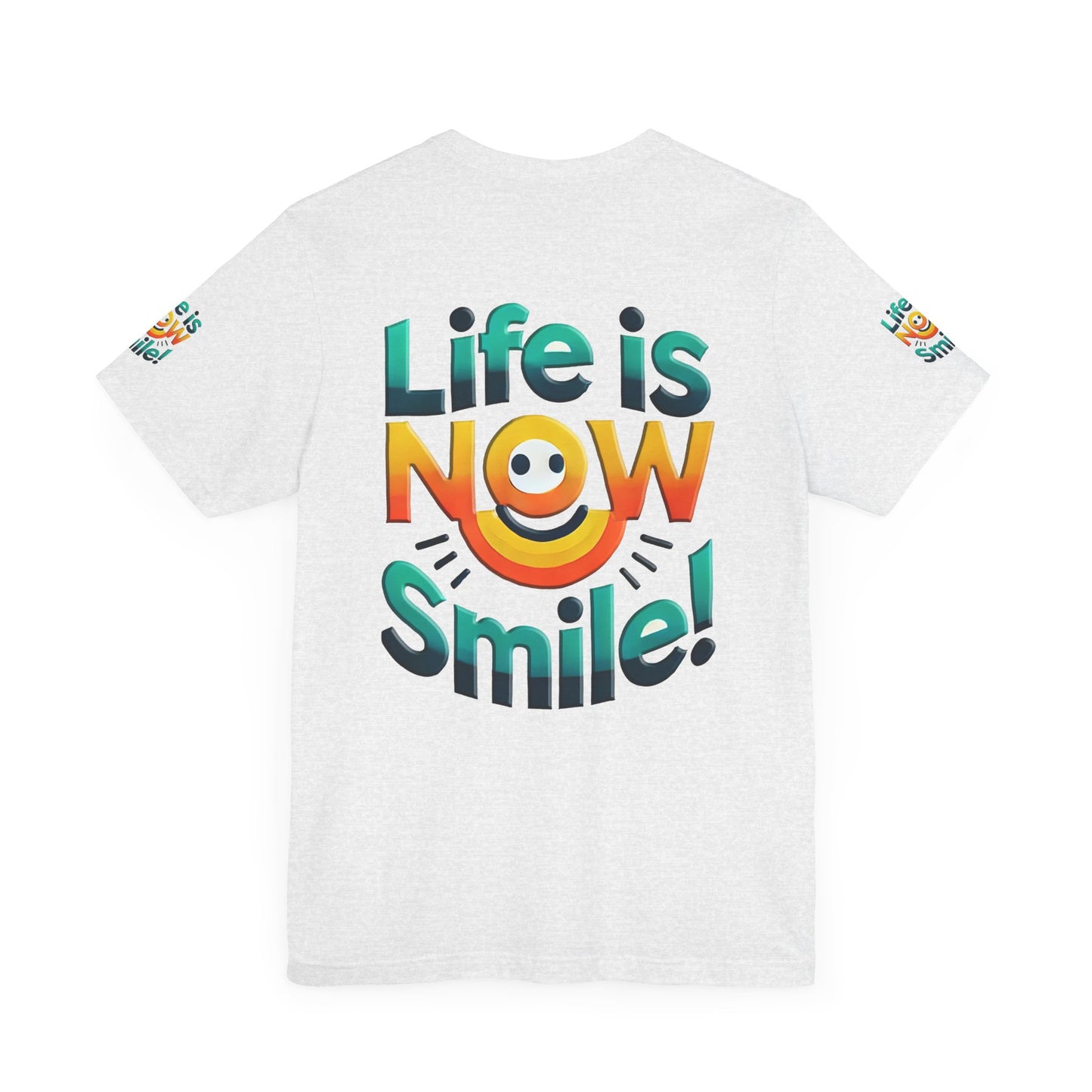 Unisex Jersey Short Sleeve Tee" Life Is Now Smile"