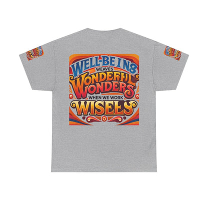 Unisex heavy cotton tee with colorful inspirational text design "Well Being Weaves Wonderful Wonders When We Work Wisely" on the back.