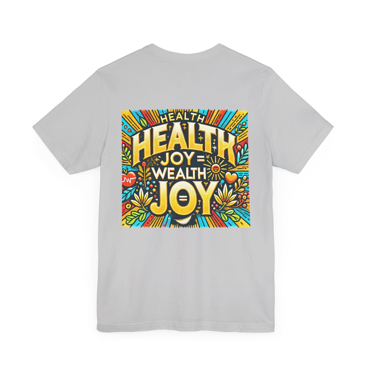 Unisex Jersey Short Sleeve Tee "Health Joy = Wealth Joy"