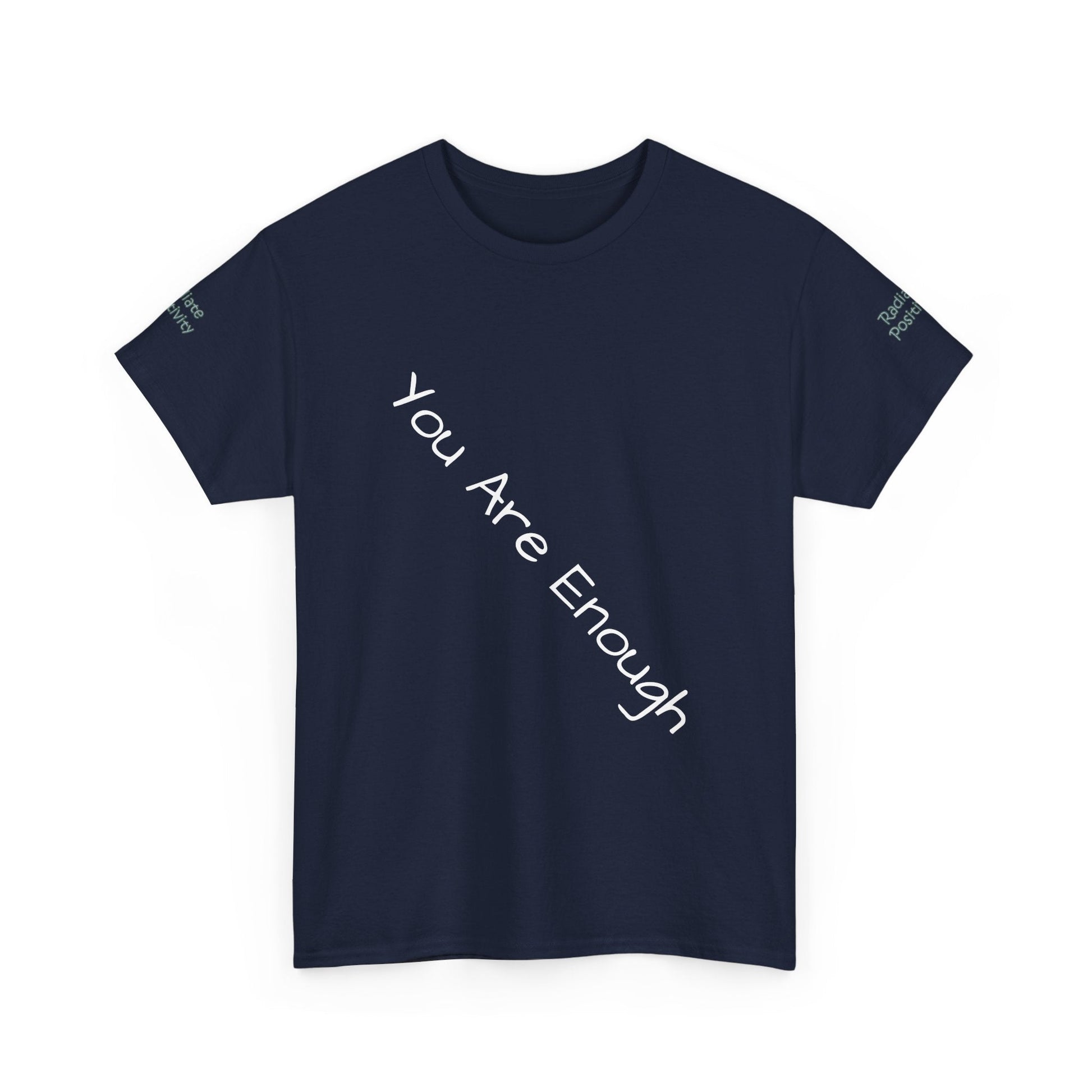 Unisex Heavy Cotton t-shirt-Your are Enough, Radiate Positivity