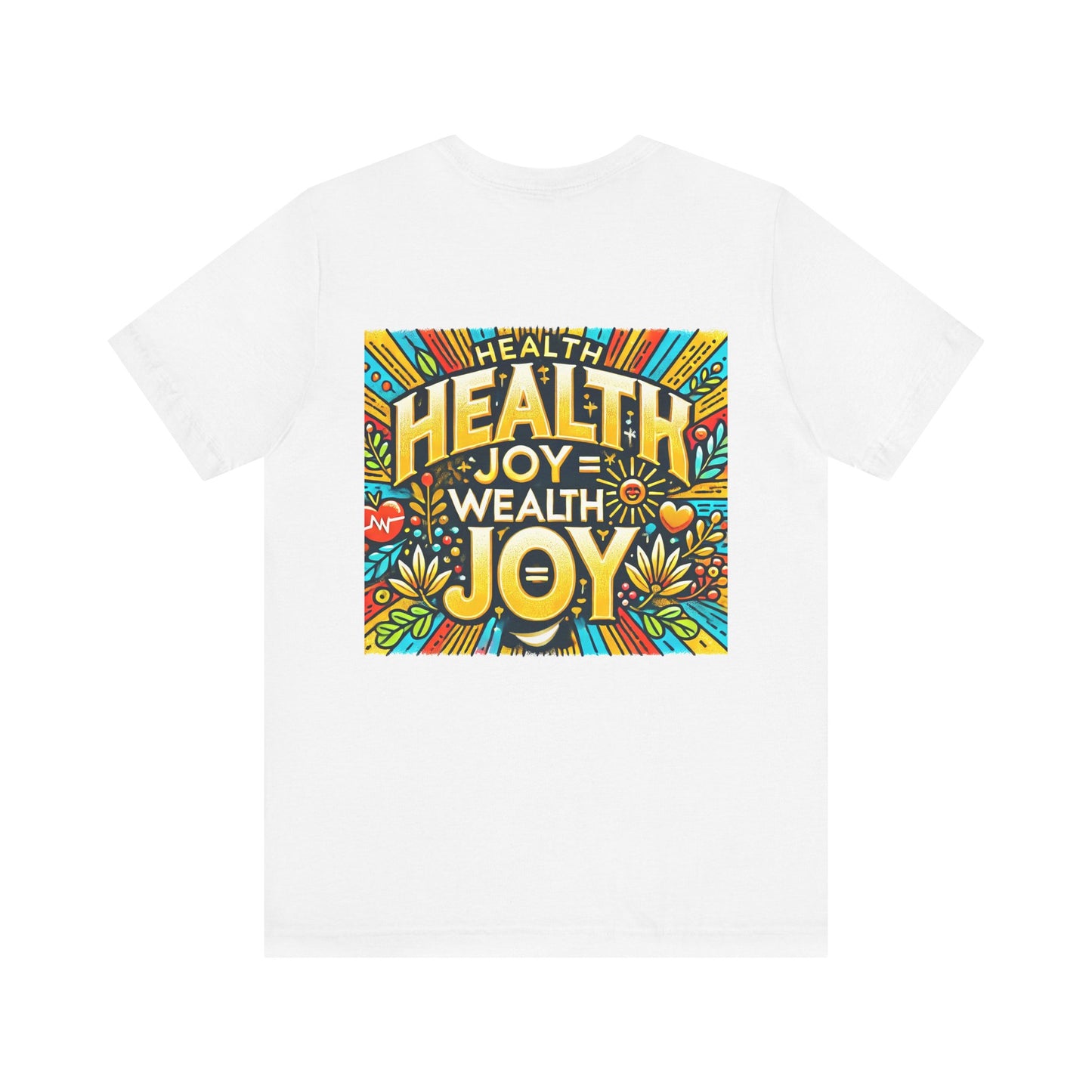 Unisex Jersey Short Sleeve Tee "Health Joy = Wealth Joy"