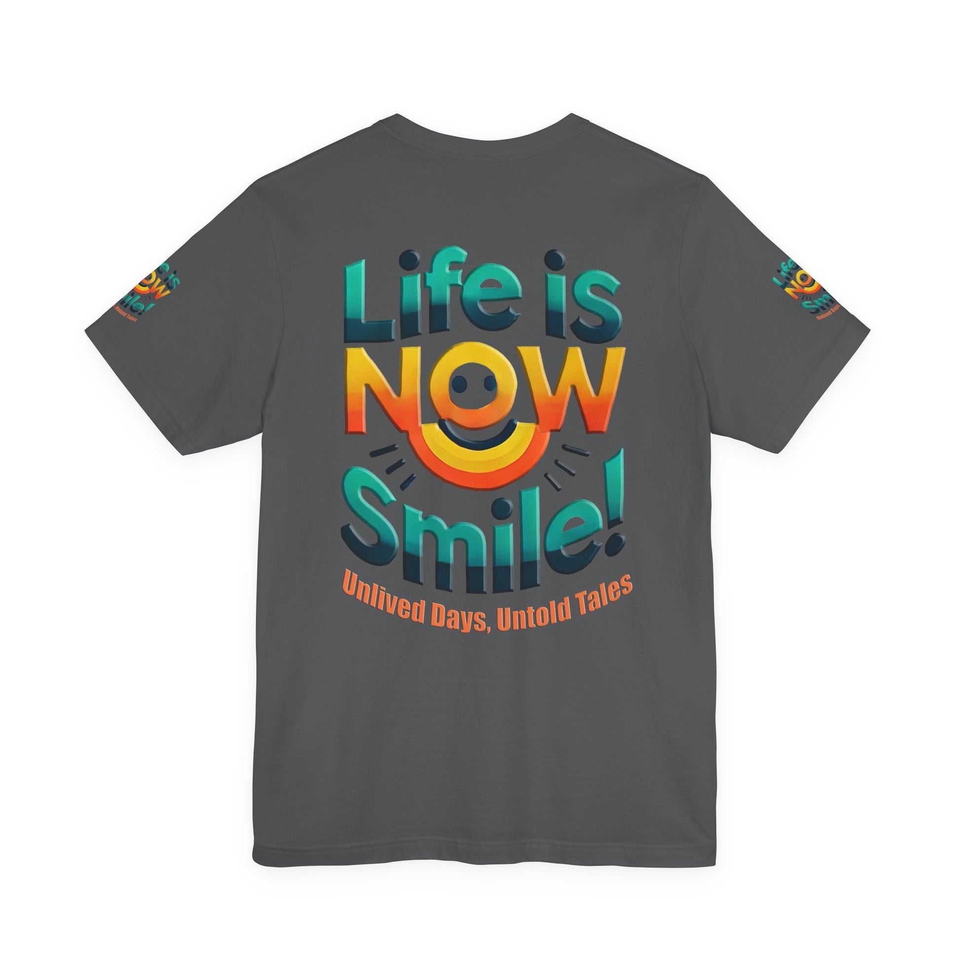 Unisex Jersey Short Sleeve T-shirt - Life Is Now Smile -Classic Fit