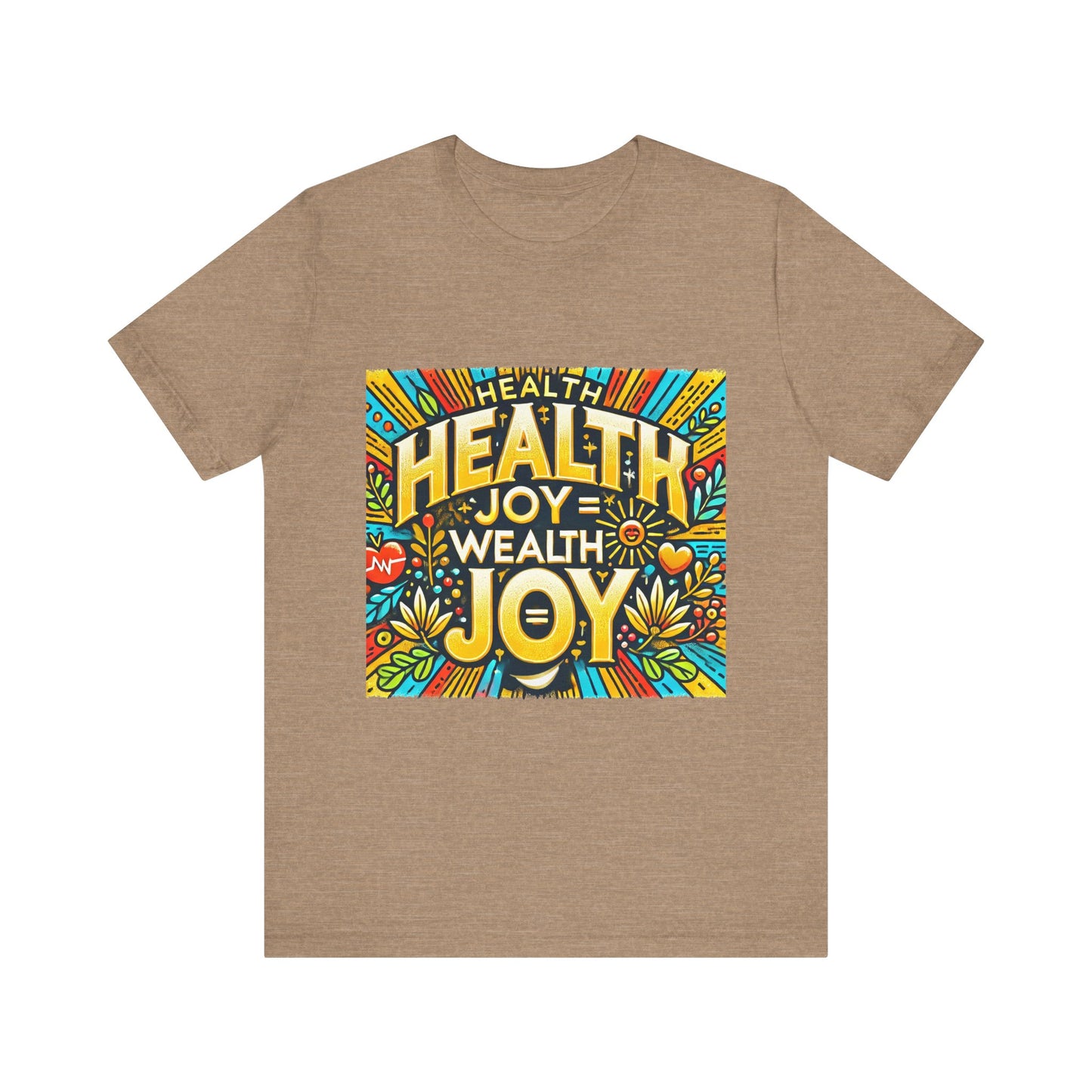 Unisex Jersey Short Sleeve Tee "Health Joy = Wealth Joy"